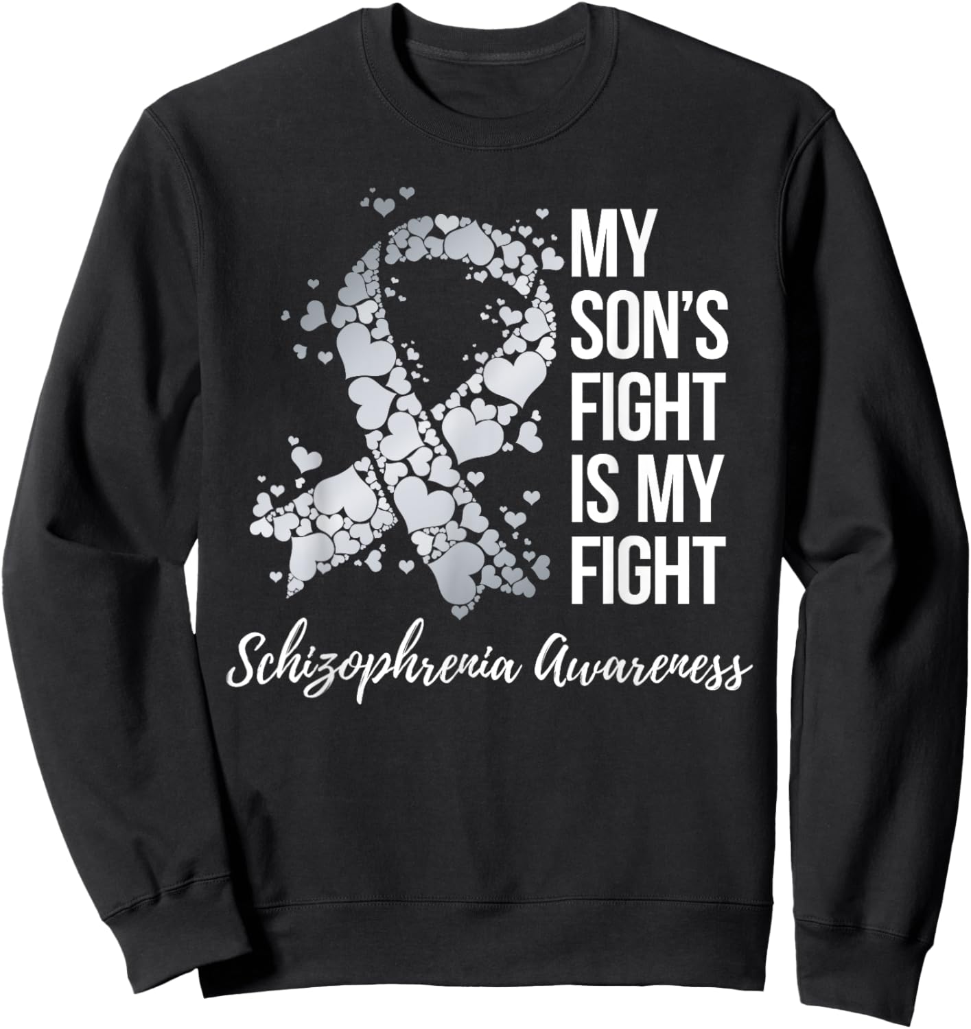 My Son’s Fight Is My Fight Schizophrenia Awareness Sweatshirt - Sweatshirt | Black