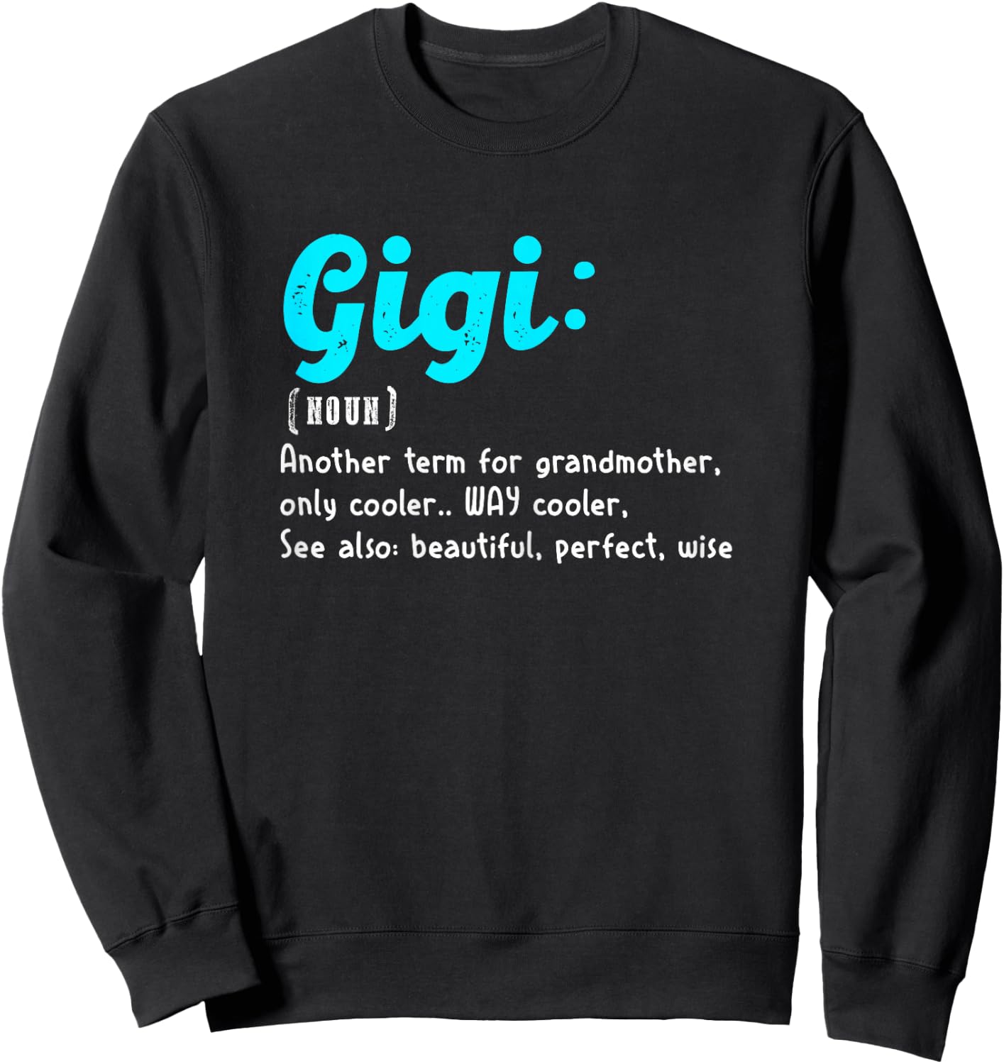 Gigi Definition Cool Grandmother Funny Family Love Sweatshirt - Sweatshirt | Black