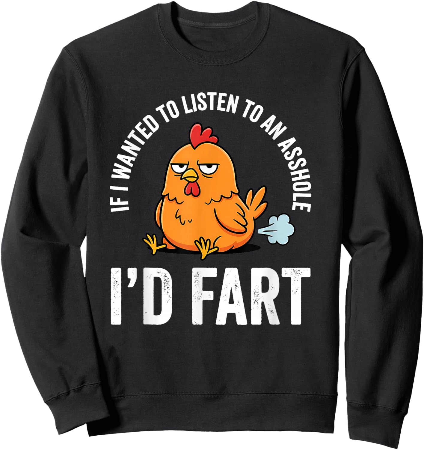 If I Wanted to Listen to an Asshole I'd Fart Sweatshirt - Sweatshirt | Black
