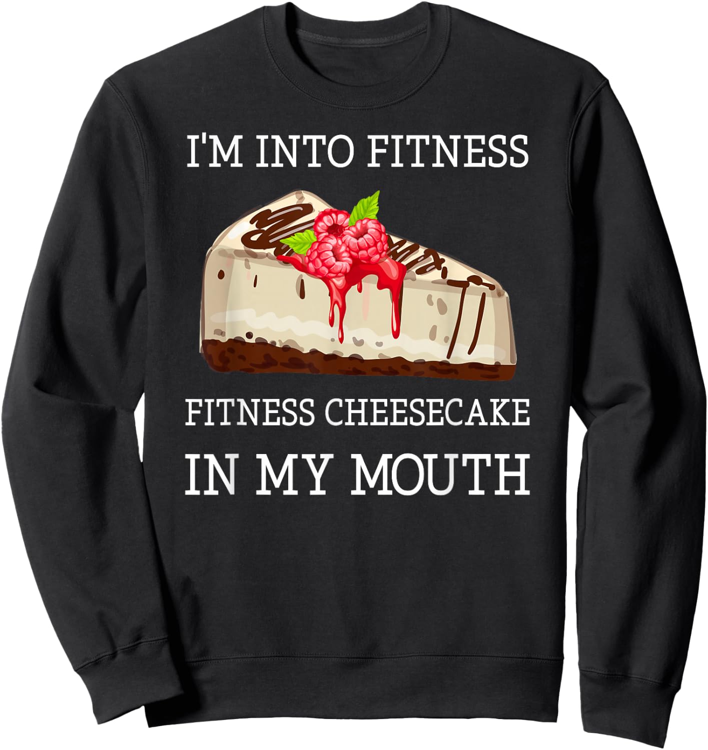 Fitness Cheesecake Funny Cheesecake Pun Jokes Sweatshirt - Sweatshirt | Black