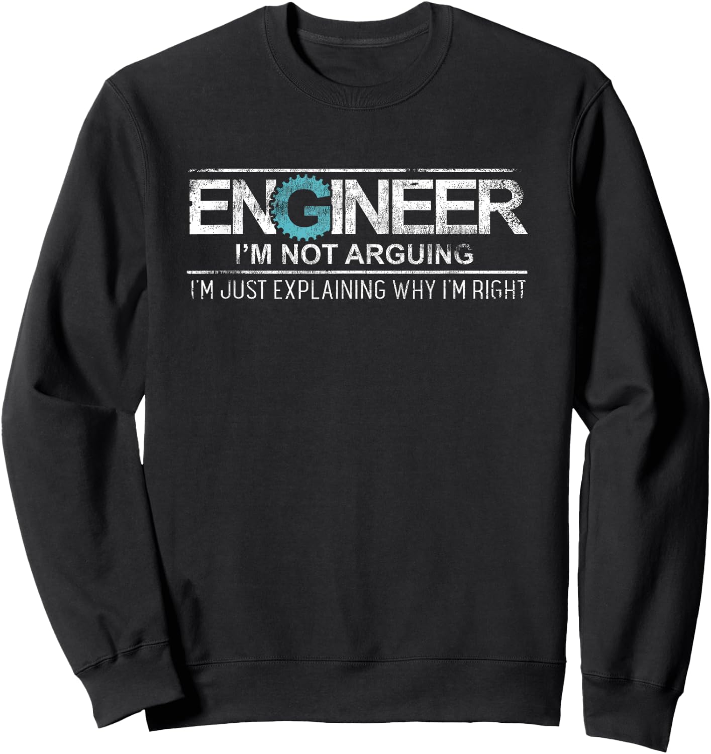 Engineer I'm Not Arguing Vintage Engineering Funny Engineer Sweatshirt - Sweatshirt | Black