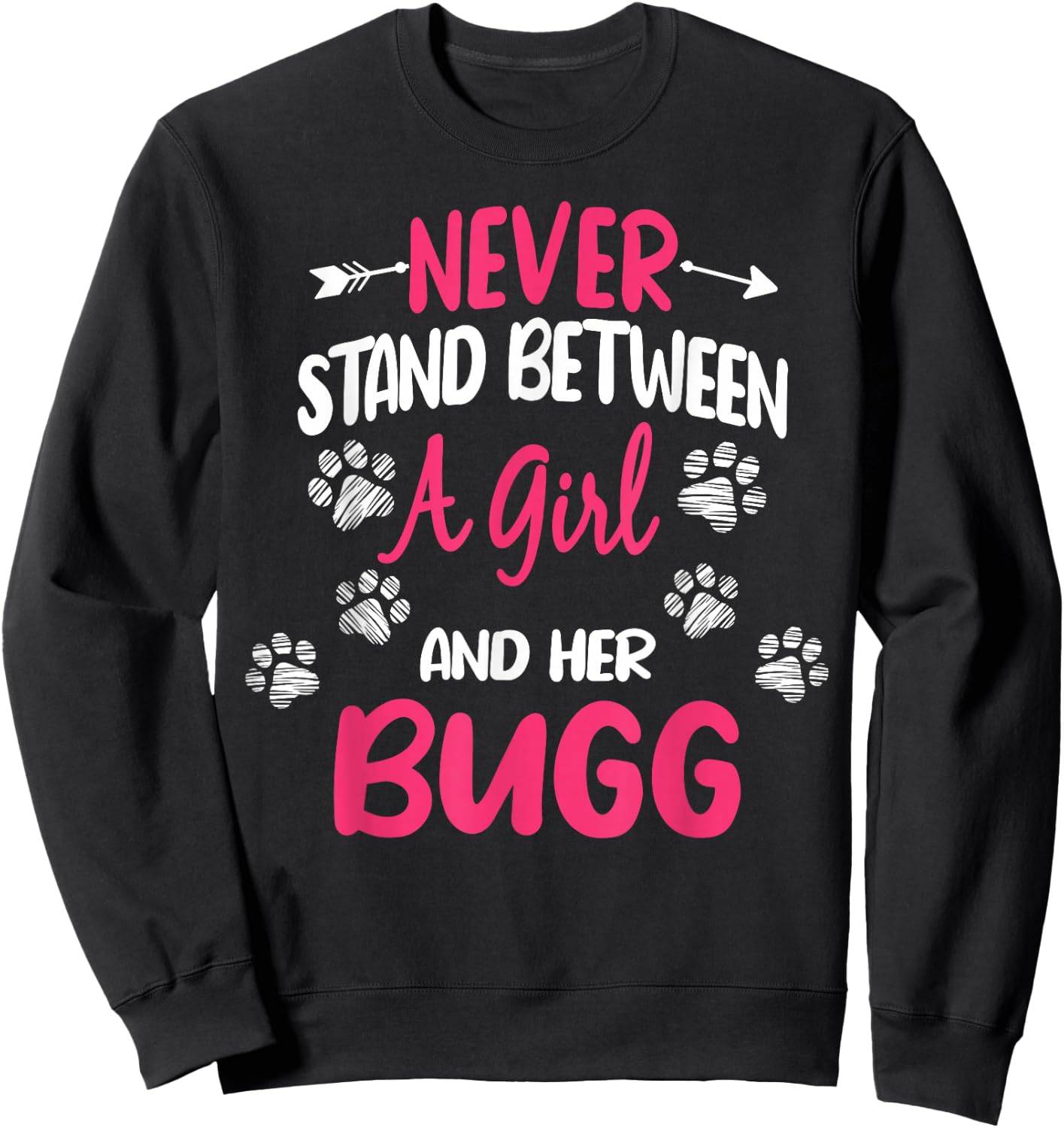 Never Stand Between A Girl And Her Bugg Dog Animal Lover Sweatshirt - Sweatshirt | Black