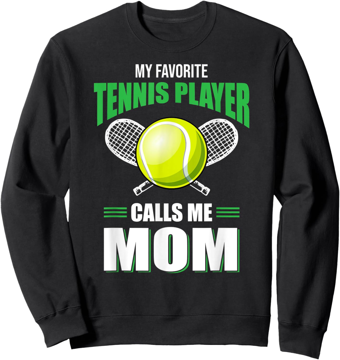 My Favorite Tennis Player Calls Me Mom Tennis Lover Gift Sweatshirt - Sweatshirt | Black