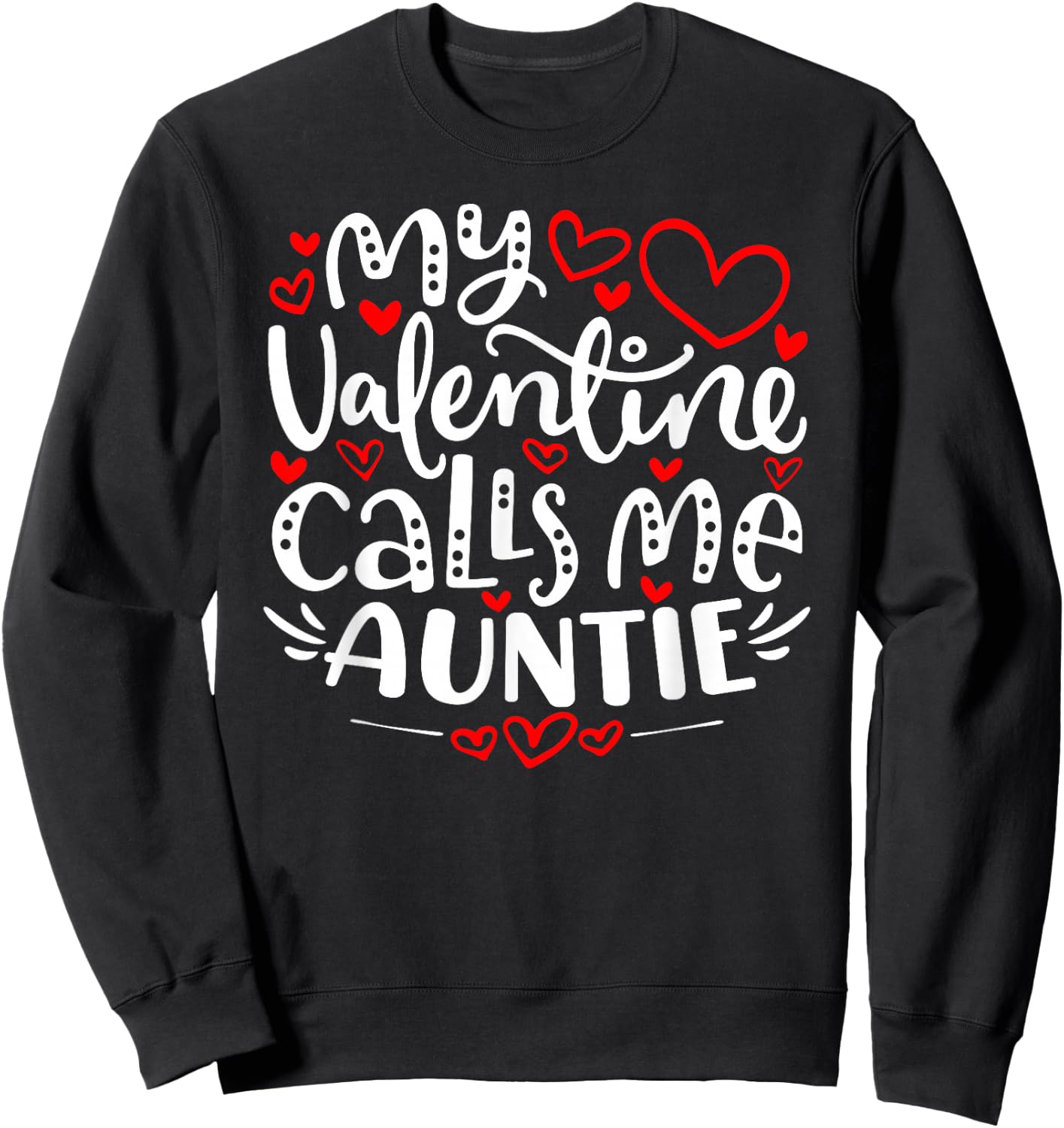 My Valentine Calls Me Auntie Shirt Funny Valentine's Day Sweatshirt - Sweatshirt | Black