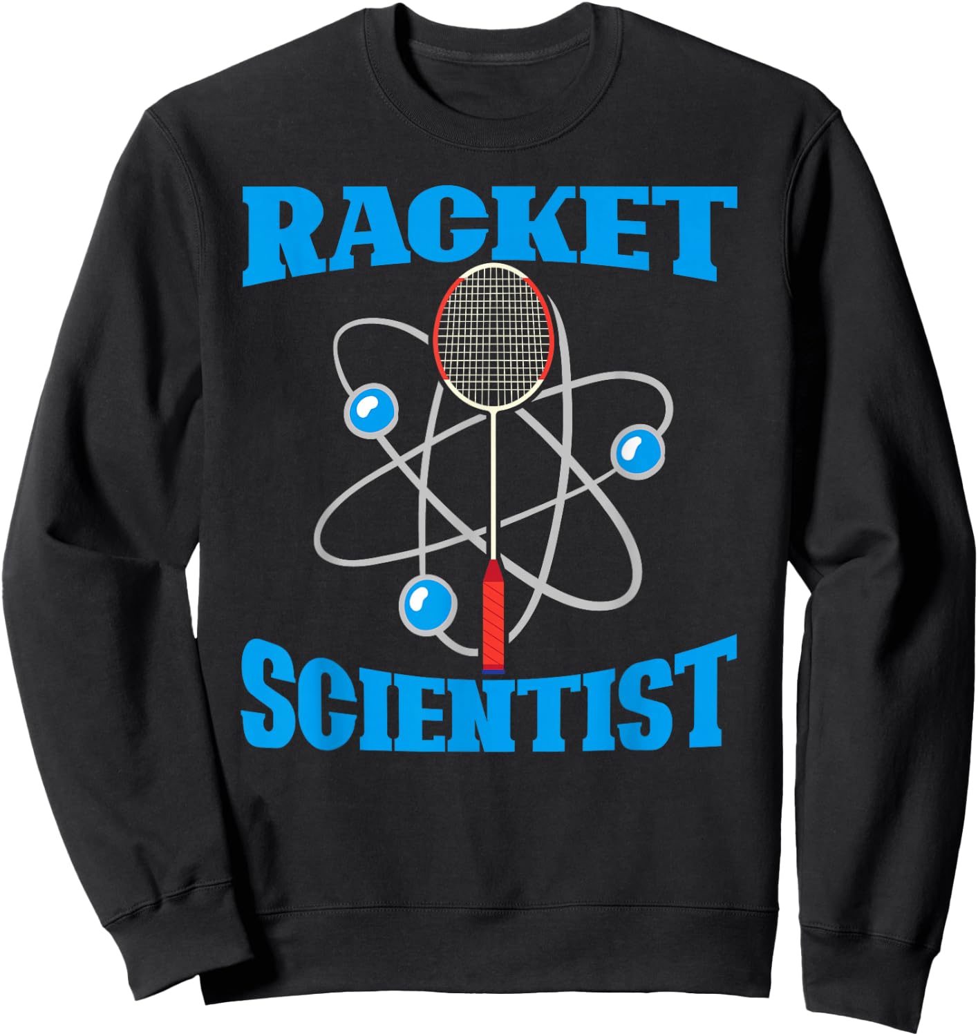 Racket Scientist Funny Badminton Sports Player Coach Graphic Sweatshirt - Sweatshirt | Black