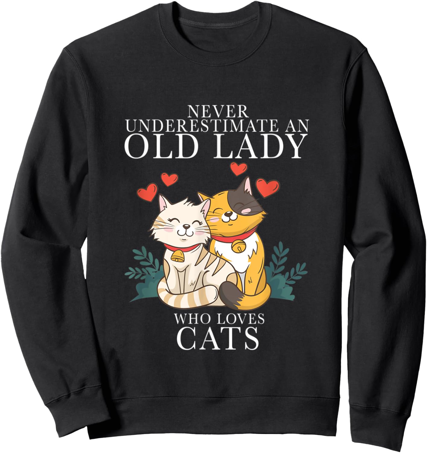 Never Underestimate An Old Lady Who Loves Cats Sweatshirt - Sweatshirt | Black