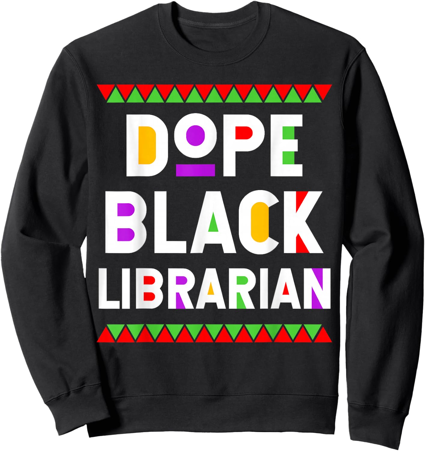 Dope Black Librarian African American Job Proud Profession Sweatshirt - Sweatshirt | Black