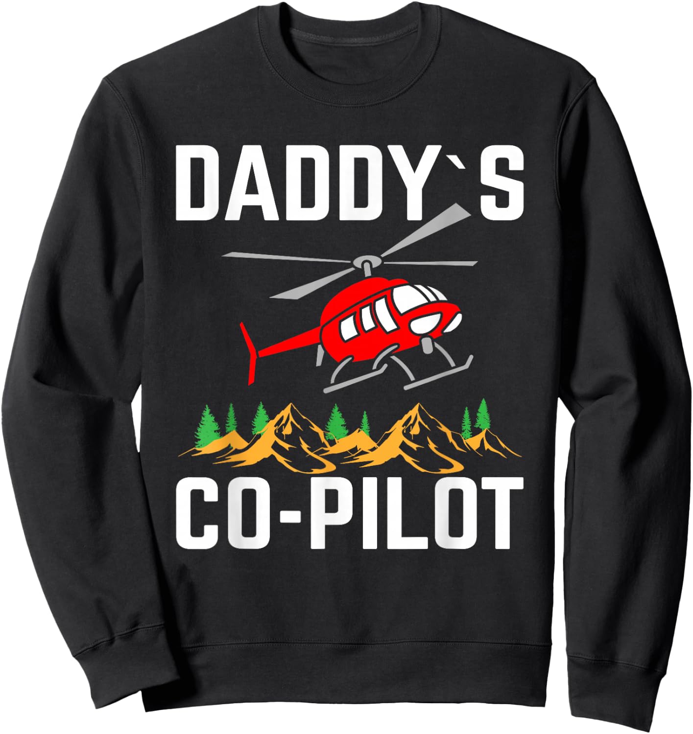 Daddy's Co-Pilot I Helicopter Sweatshirt - Sweatshirt | Black