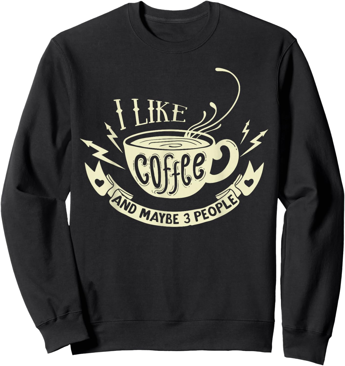 Sarcastic Quote - I like coffee and maybe 3 people Sweatshirt - Sweatshirt | Black