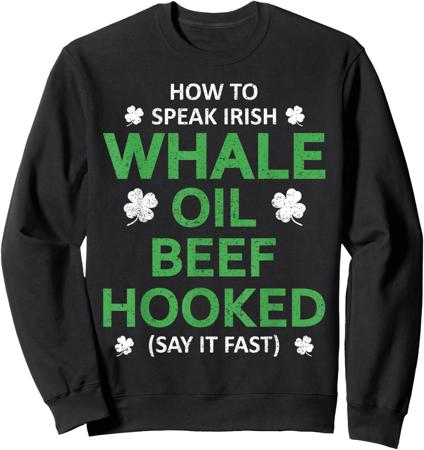 Whale Oil Beef Hooked Funny St Patricks Paddys Day Irish Sweatshirt - Sweatshirt | Black