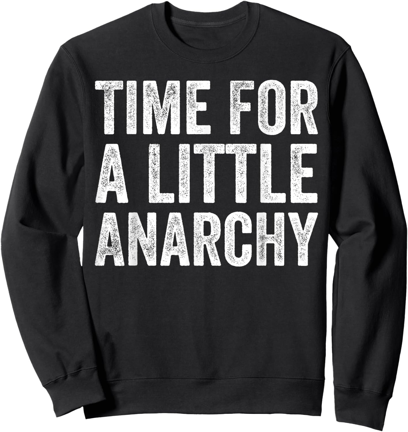 Fun Time For a Little Anarchy Father Joke Gift Anarchy Sweatshirt - Sweatshirt | Black