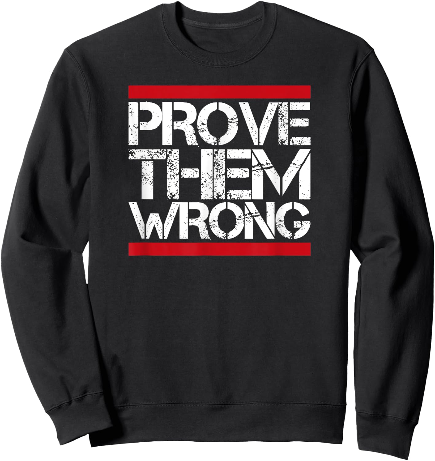 Prove Them Wrong Inspirational Saying Motivational Workout Sweatshirt - Sweatshirt | Black