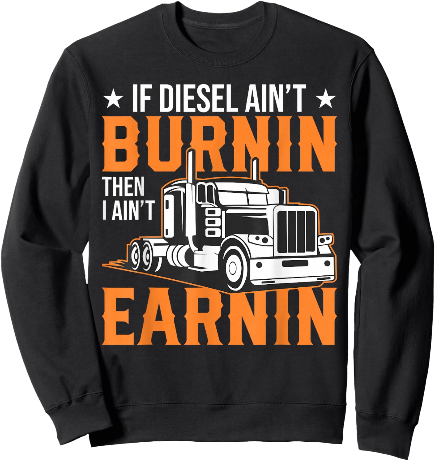 Funny Big Rig Trucker If Diesel Ain't Burning - Semi-trailer Sweatshirt - Sweatshirt | Black