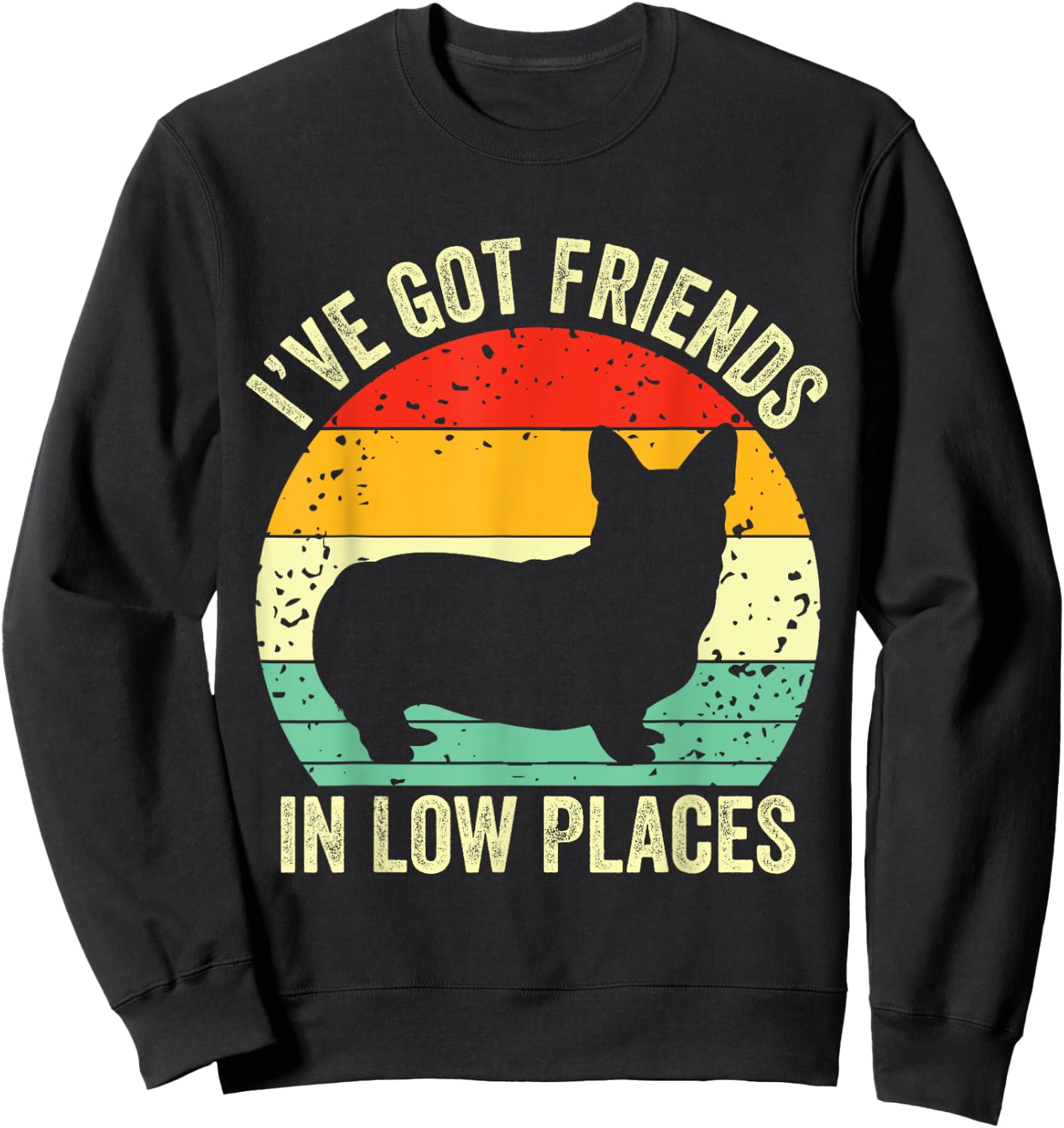 Corgi I've Got Friends In Low Places Pembroke Welsh Lover Te Sweatshirt - Sweatshirt | Black