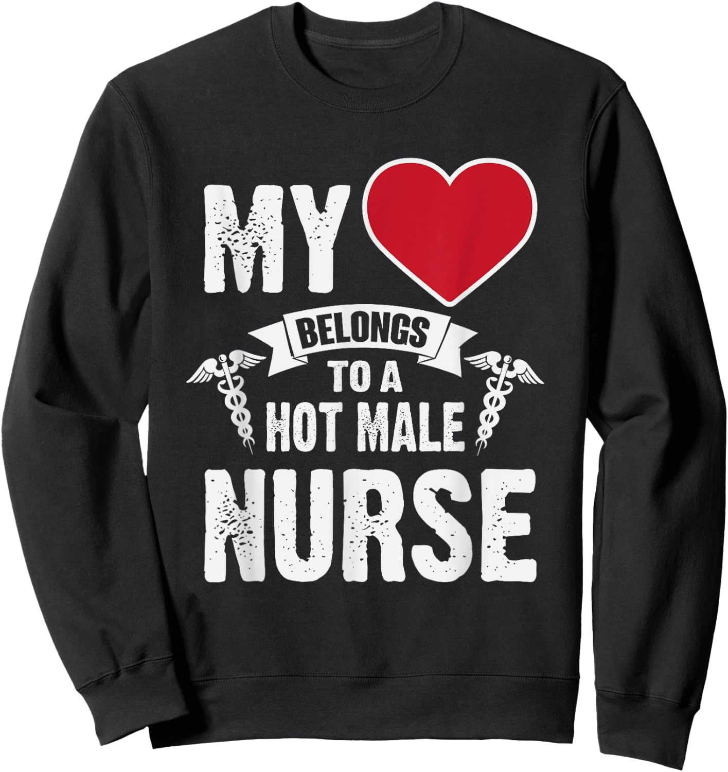My Heart Belongs To A Hot Male Nurse RN Sweatshirt - Sweatshirt | Black