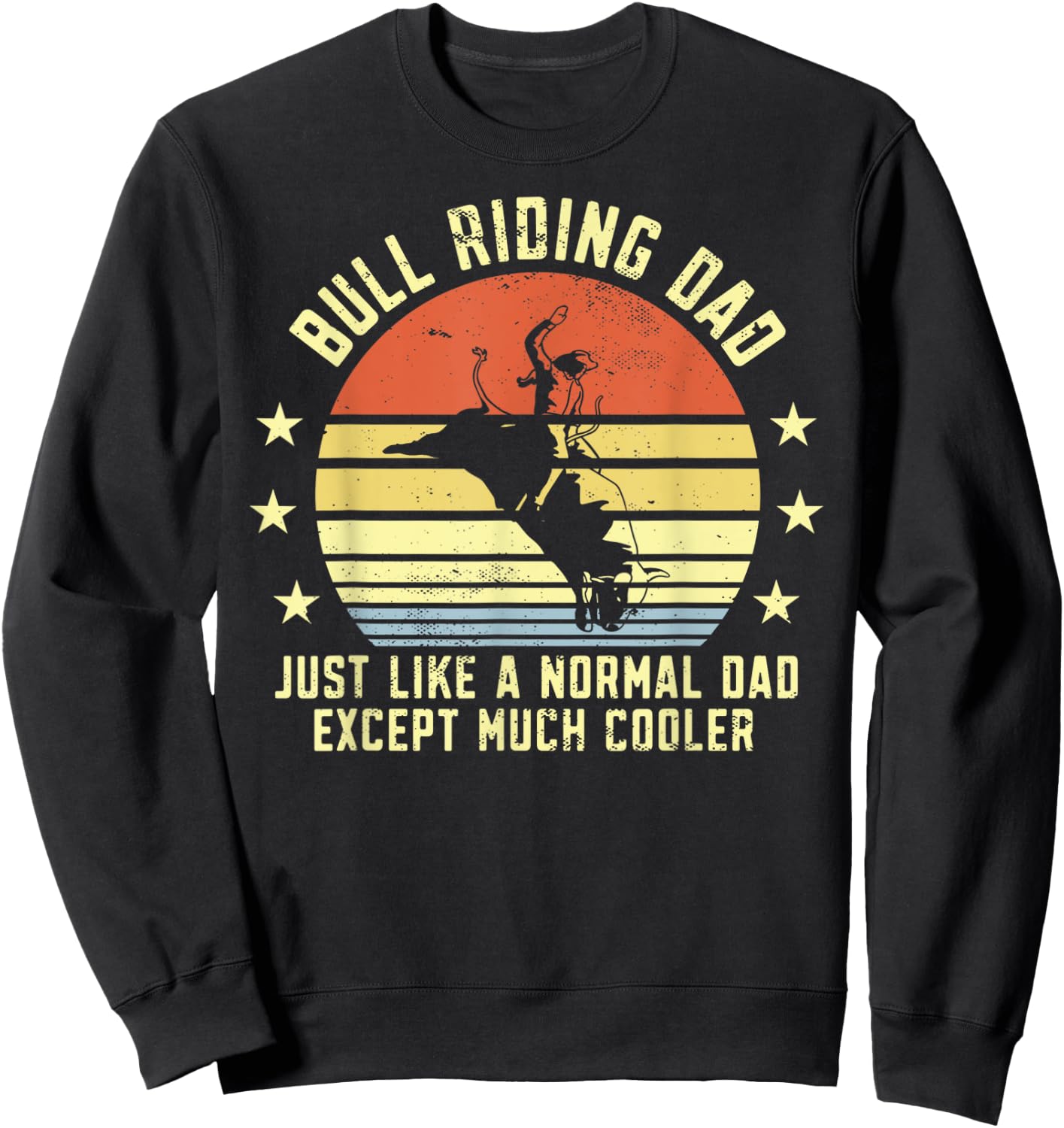Funny Bull Riding Dad Rodeo Bulls Rider Papa Fathers Day Sweatshirt - Sweatshirt | Black