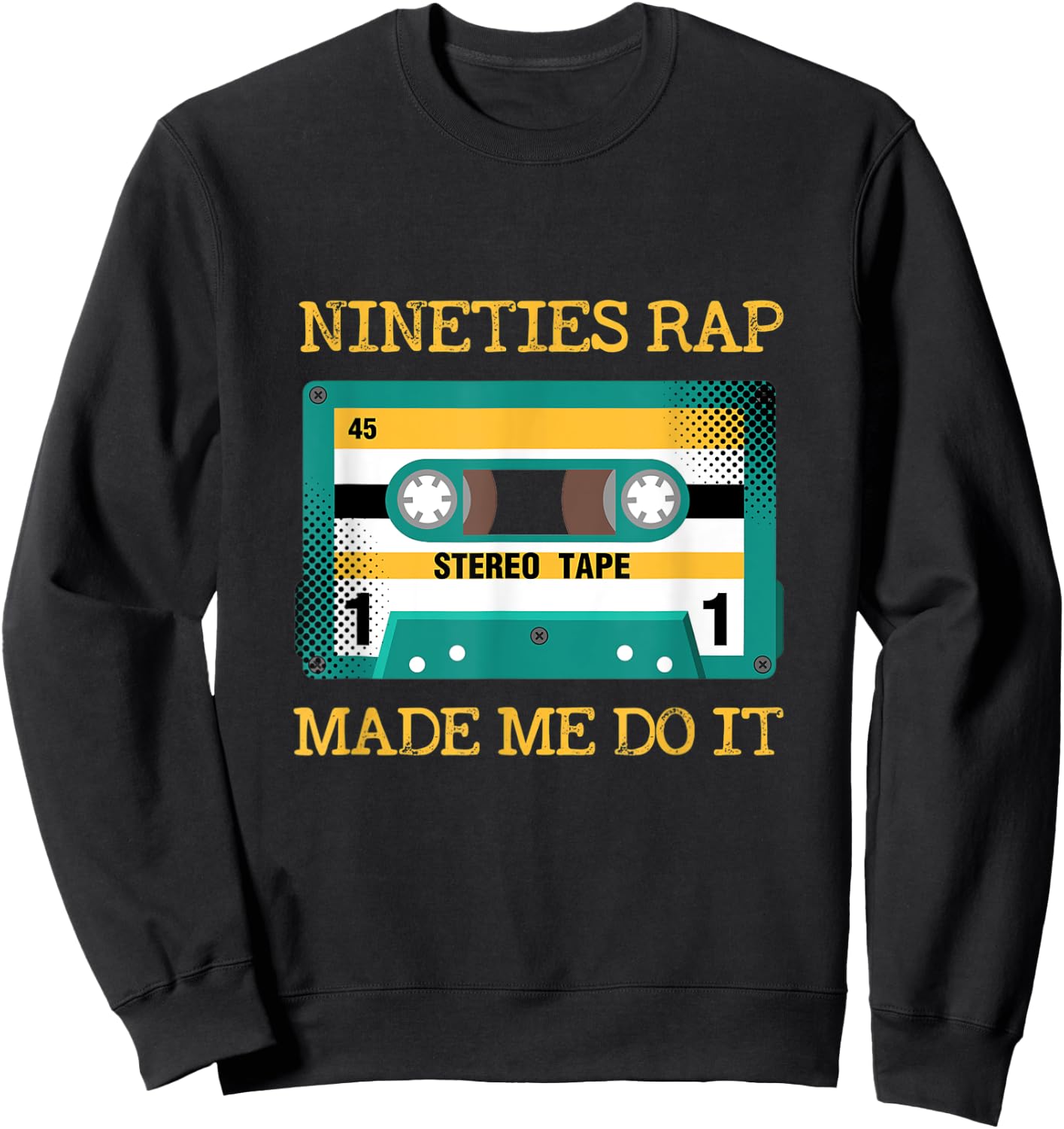 Nineties Rap Made Me Do It Hip Hop Sweatshirt - Sweatshirt | Black