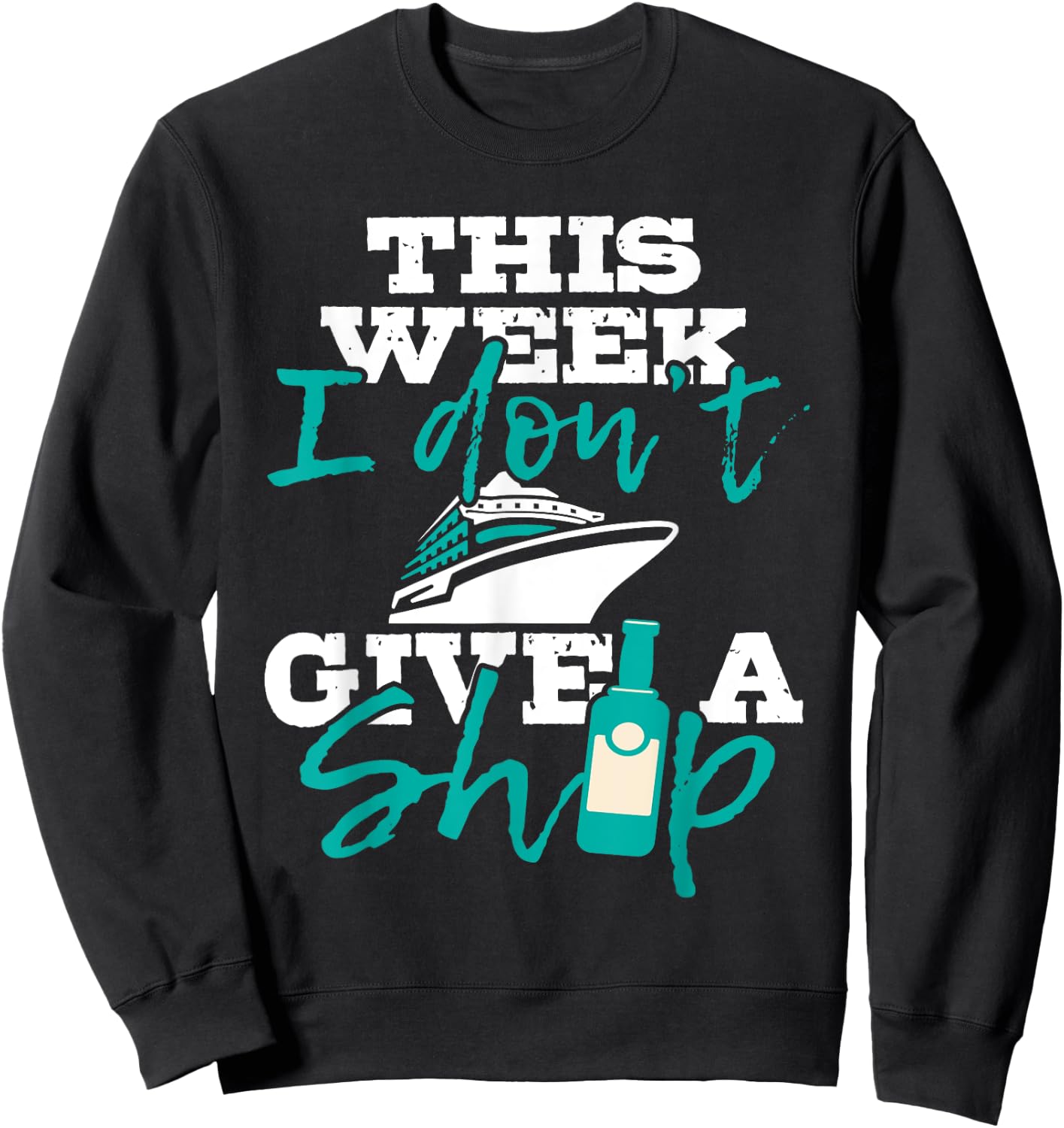 This Week I Don't Give A Ship - Cruise Ship Cruising Cruiser Sweatshirt - Sweatshirt | Black