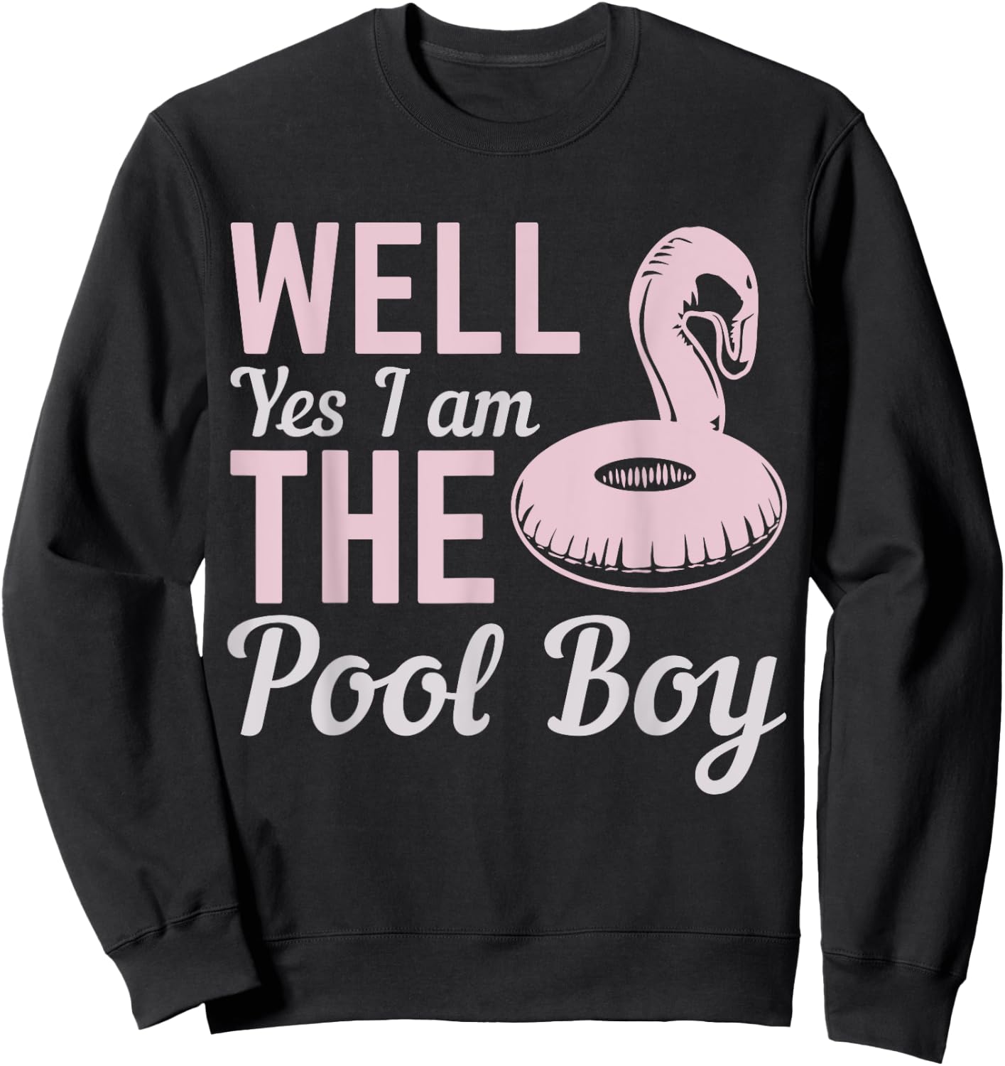 Well Yes I Am The Pool Boy Sweatshirt - Sweatshirt | Black