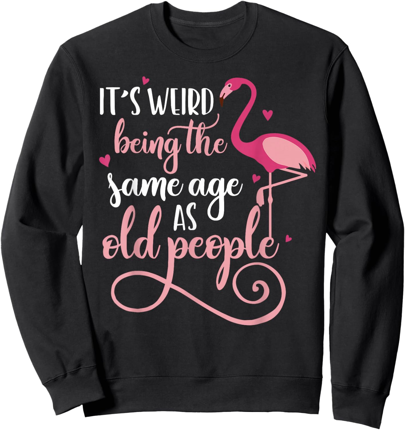 It's Weird Being The Same Age As Old People Women Funny Sweatshirt - Sweatshirt | Black