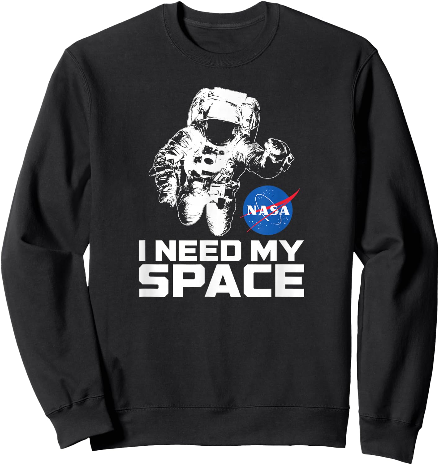 NASA Logo - I Need My Space Shirt with Astronaut Sweatshirt - Sweatshirt | Black
