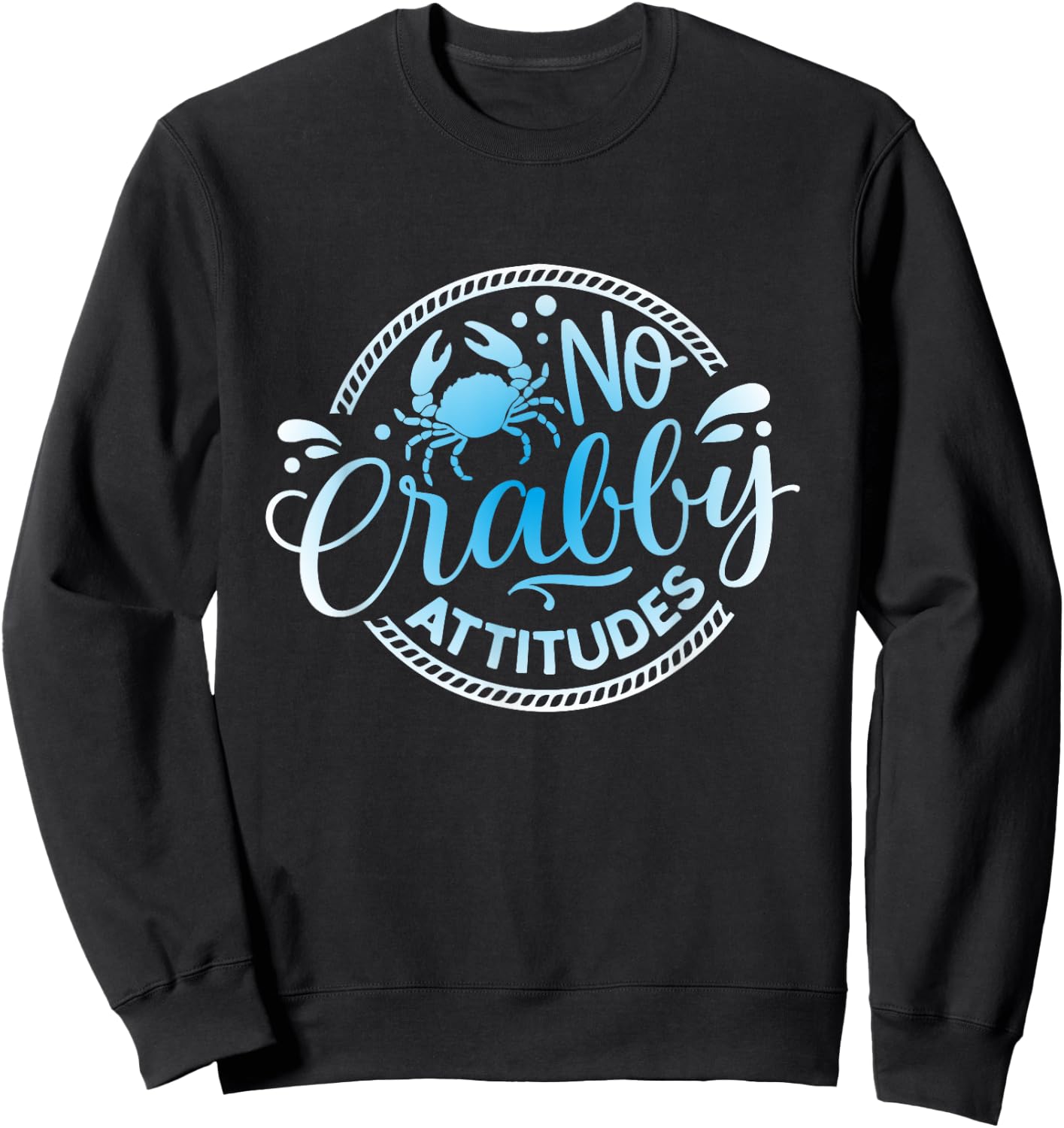No Crabby Attitudes Funny Blue Crab Seafood & Beach Lovers Sweatshirt - Sweatshirt | Black