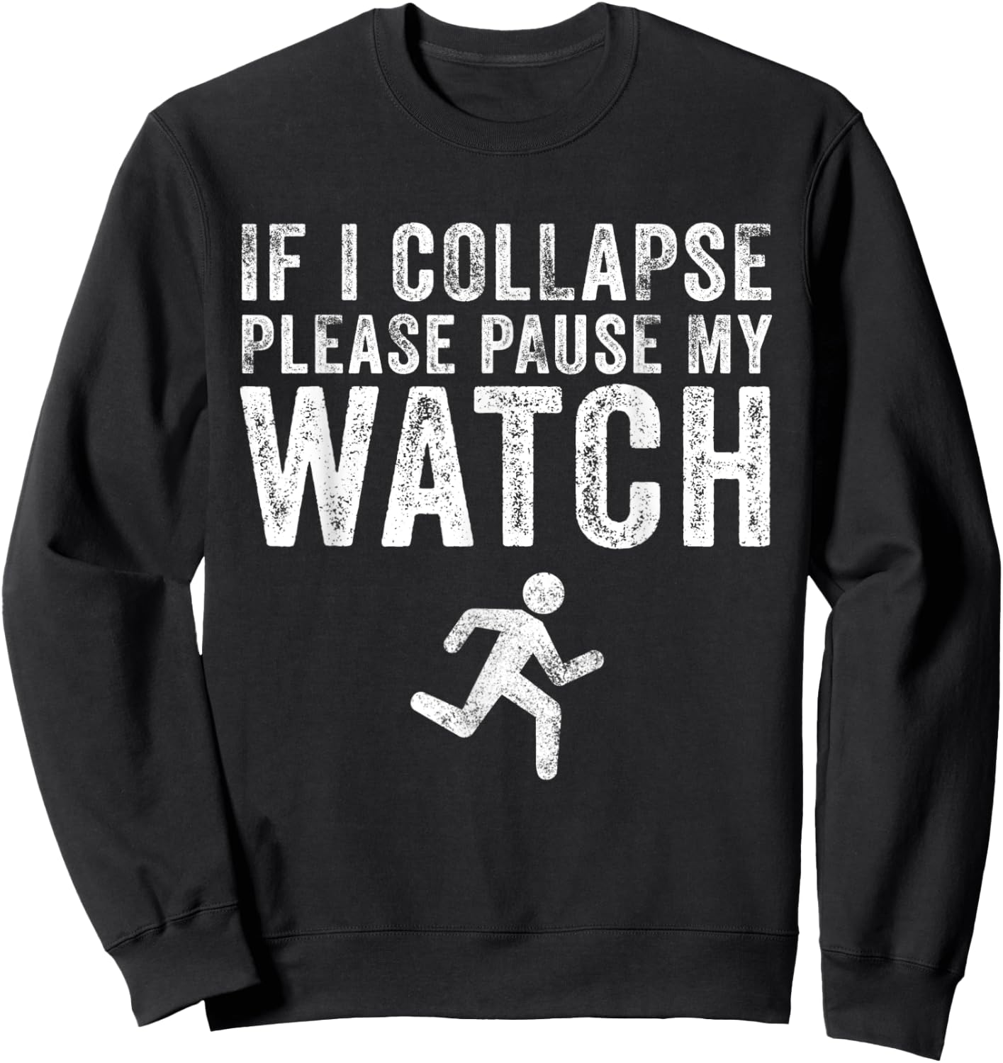 If I Collapse Please Pause My Watch Funny Running Marathon Sweatshirt - Sweatshirt | Black