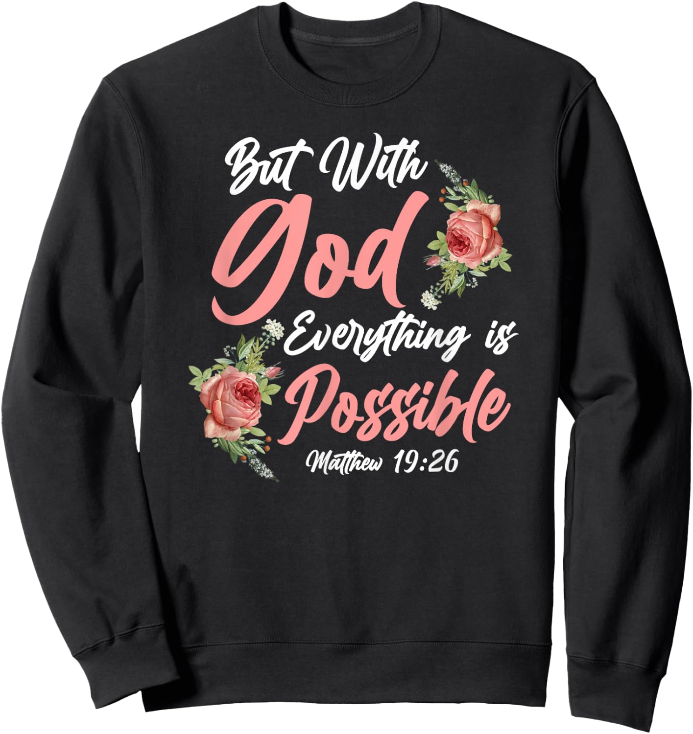 Christian Bible Verse Quote Rose Flower Matthew 19:26 Sweatshirt - Sweatshirt | Black