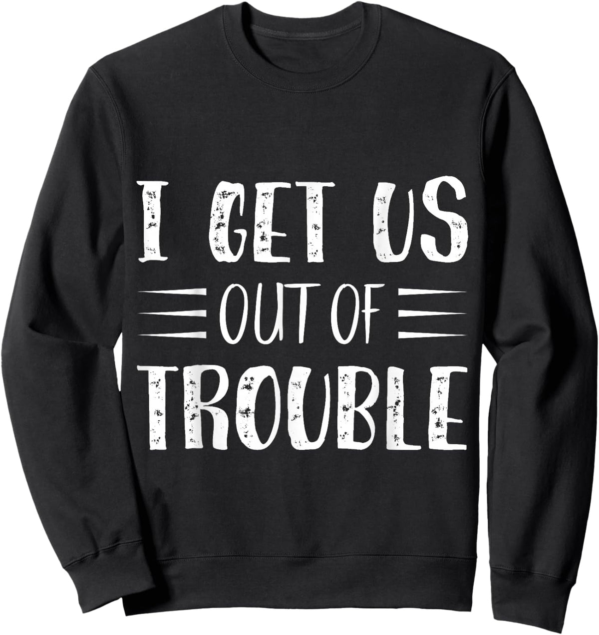Best Friend Troublemaker I Get Us Out Of Trouble Sweatshirt - Sweatshirt | Black