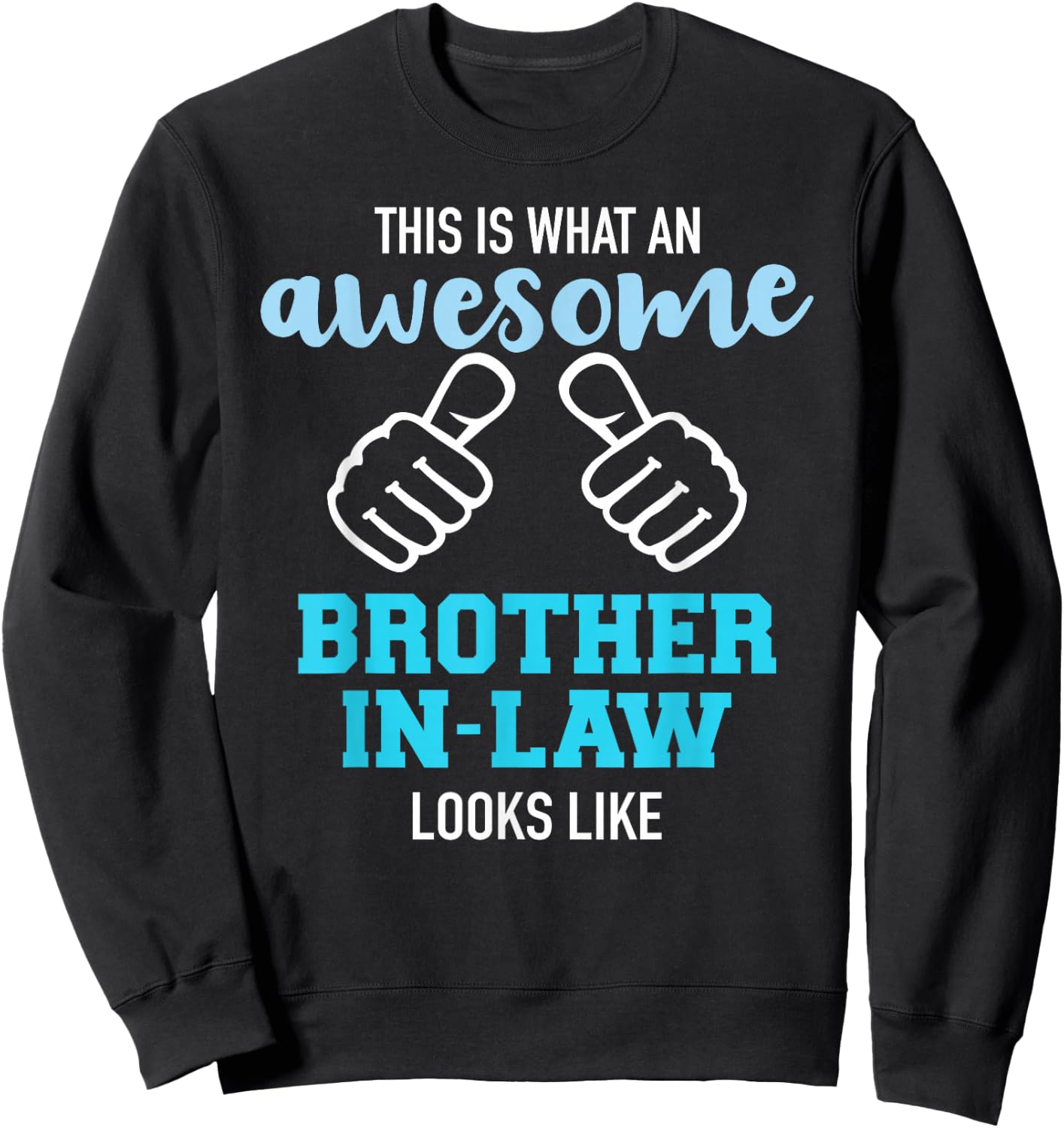 This is what an awesome brother-in-law looks like Sweatshirt - Sweatshirt | Black