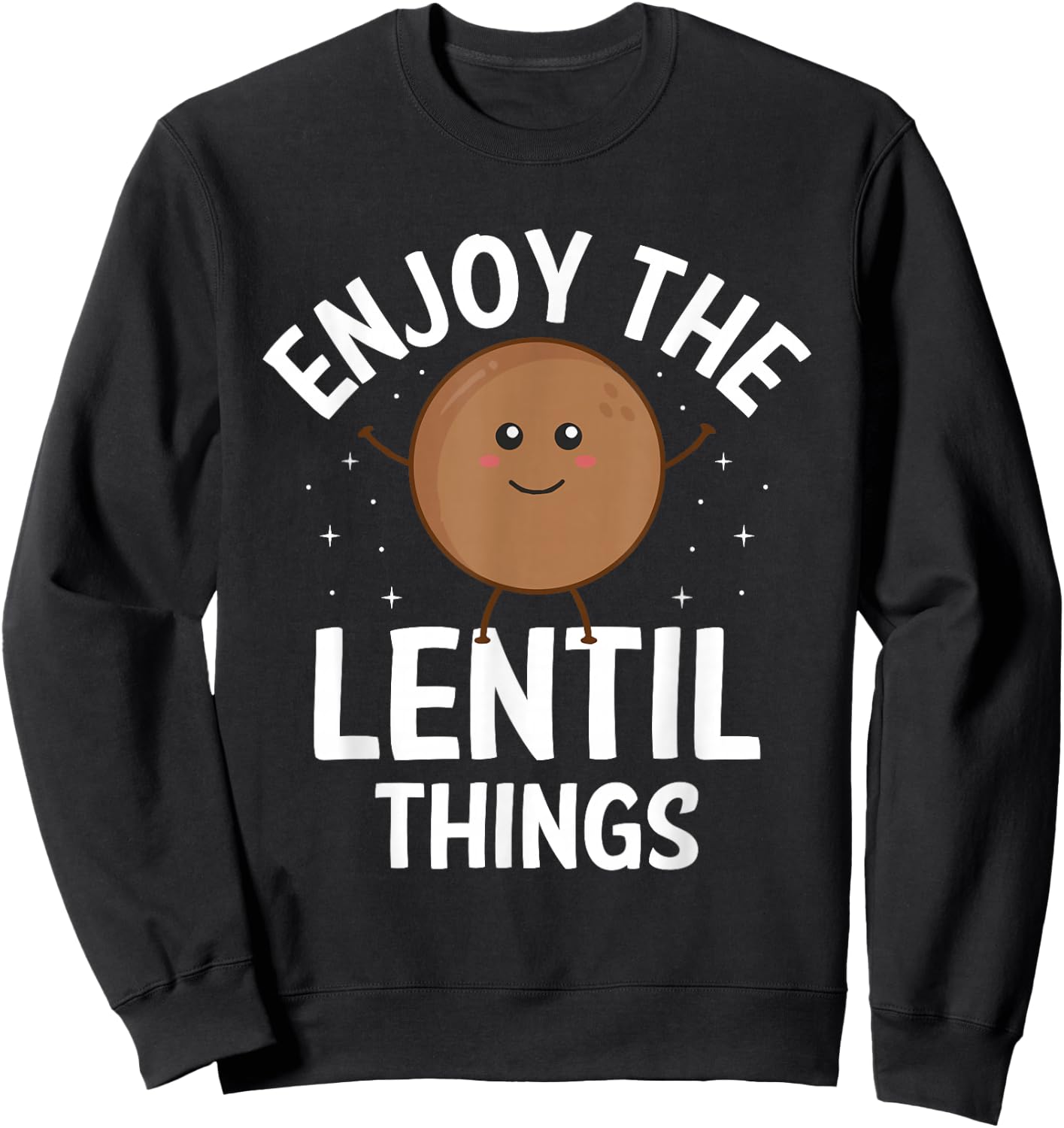 Enjoy The Lentil Things Vegan Vegetarian Veganism Veggies Sweatshirt - Sweatshirt | Black