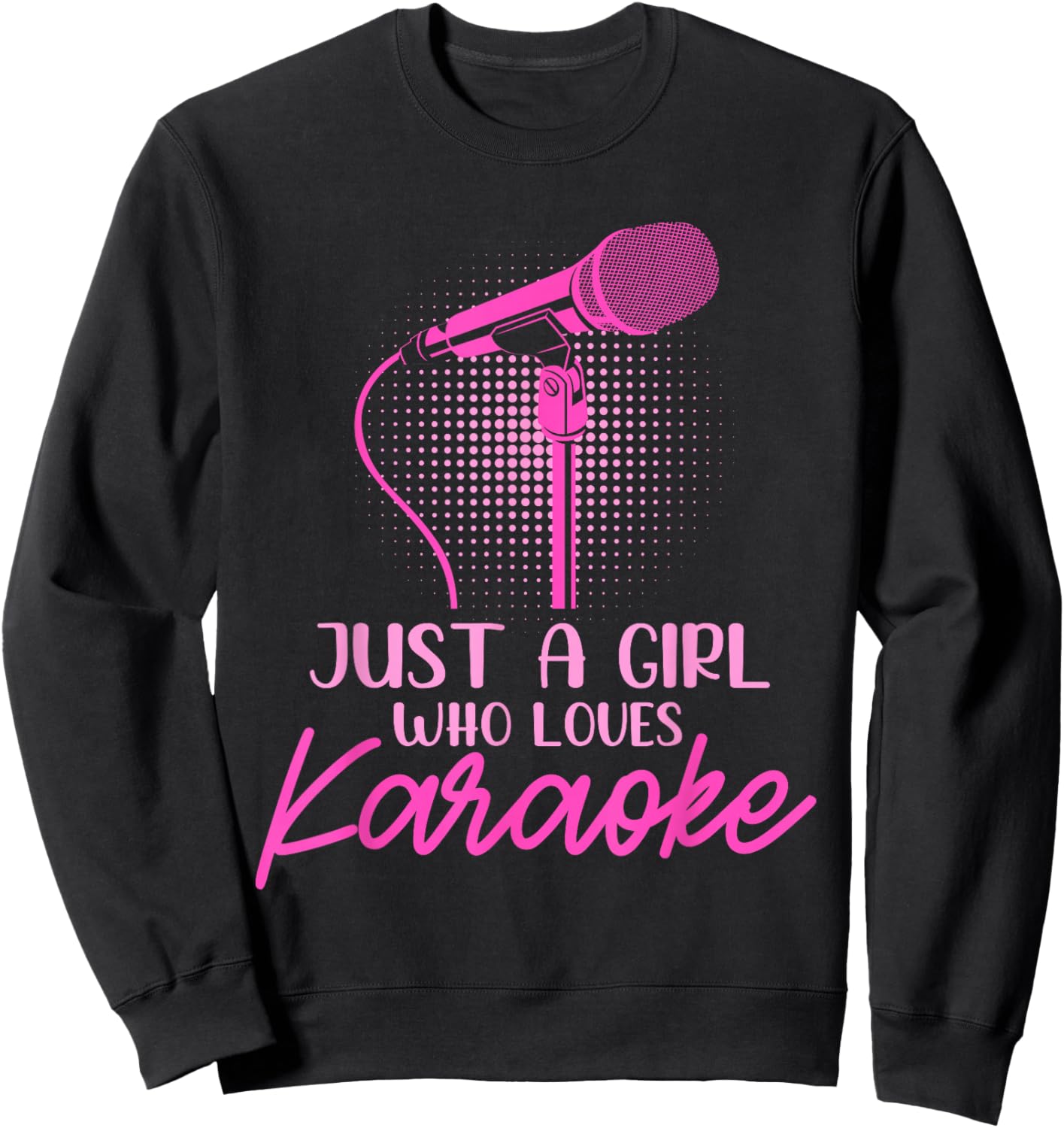 Just a Girl who Loves Karaoke Sweatshirt - Sweatshirt | Black