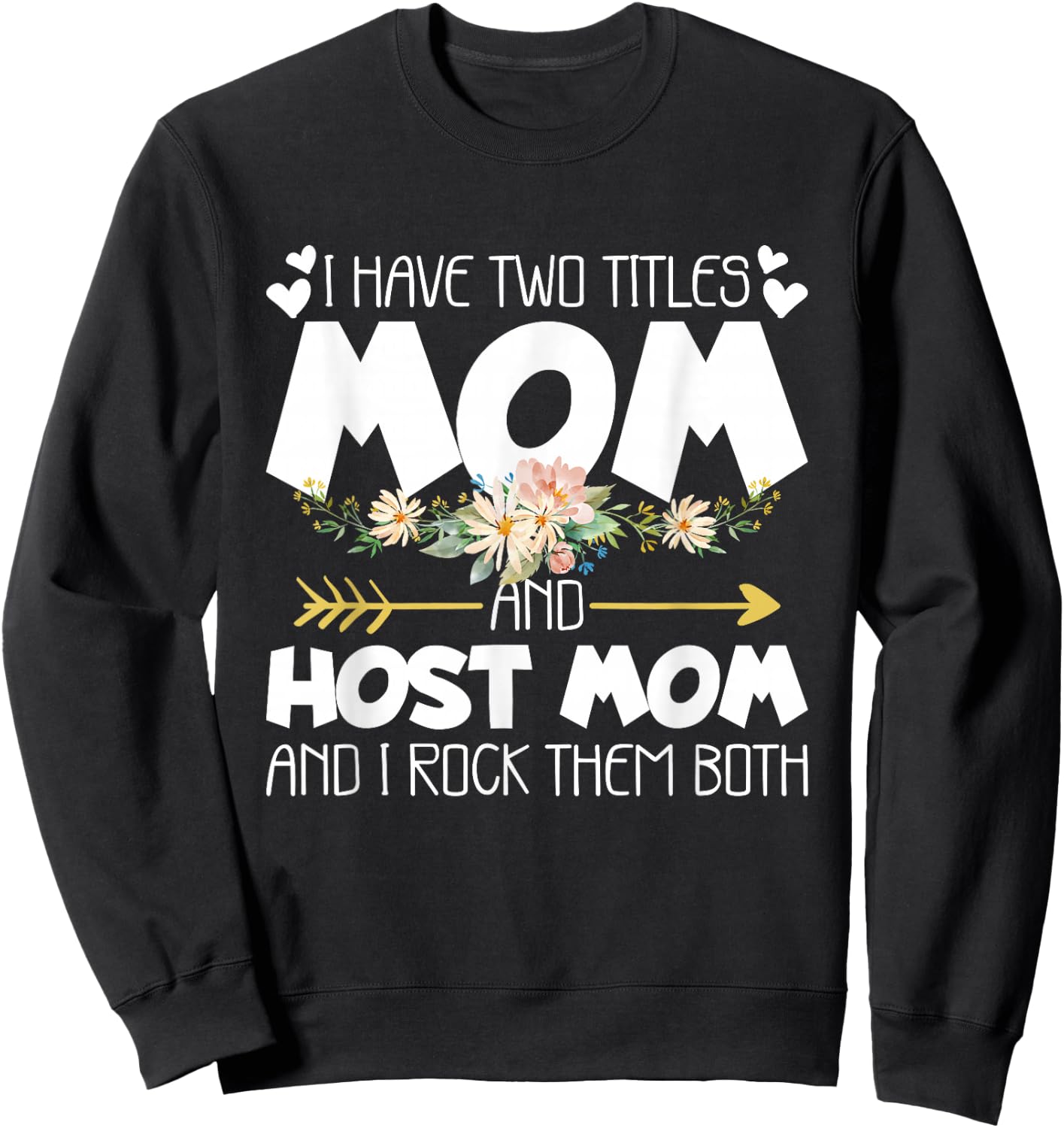 I Have Two Titles Mom And Host Mom And I Rock Them Both Sweatshirt - Sweatshirt | Black