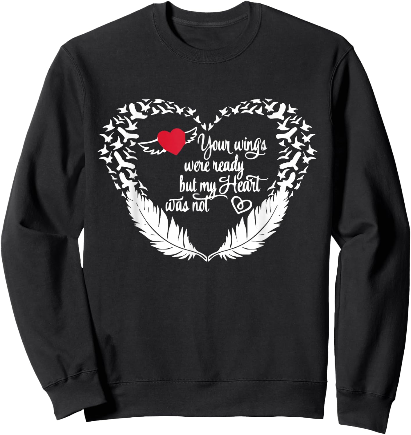 Your Wings Were Ready But My Heart Was Not Sweatshirt - Sweatshirt | Black