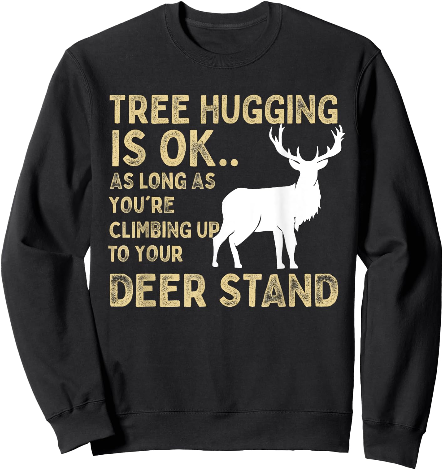 Tree Hugging Is Ok Funny Deer Hunting Graphic Sweatshirt - Sweatshirt | Black