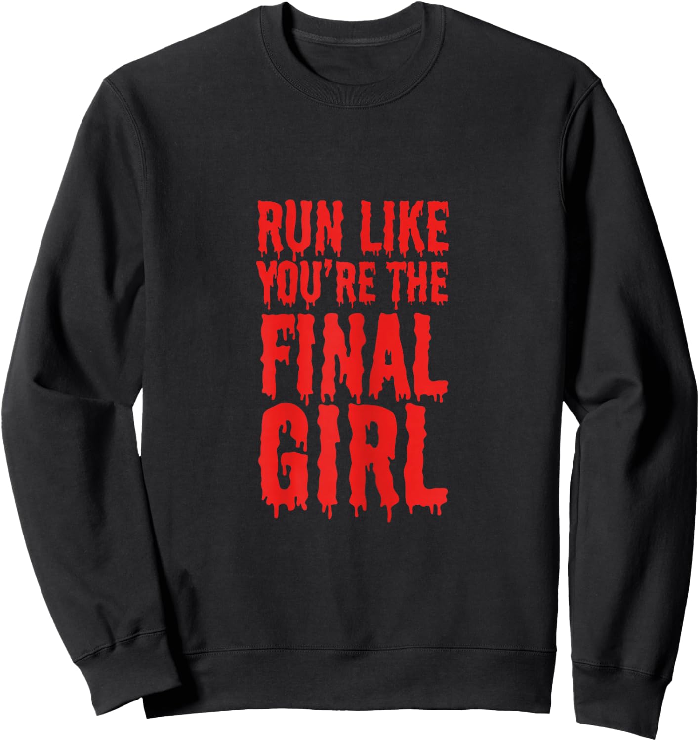 Run Like You're The Final Girl Funny Halloween Horror Movie Sweatshirt - Sweatshirt | Black