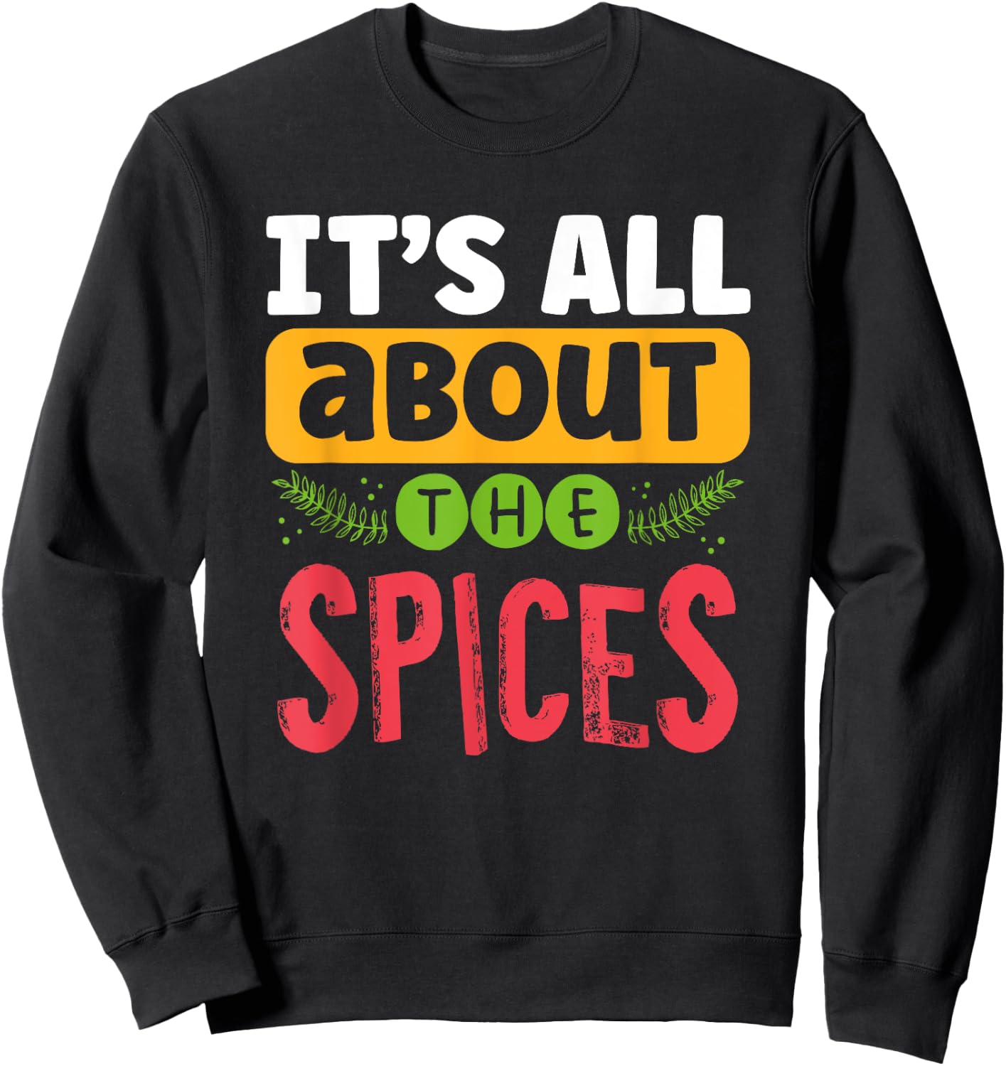 It’s All About the Spices Chef Culinary Student Cook Season Sweatshirt - Sweatshirt | Black