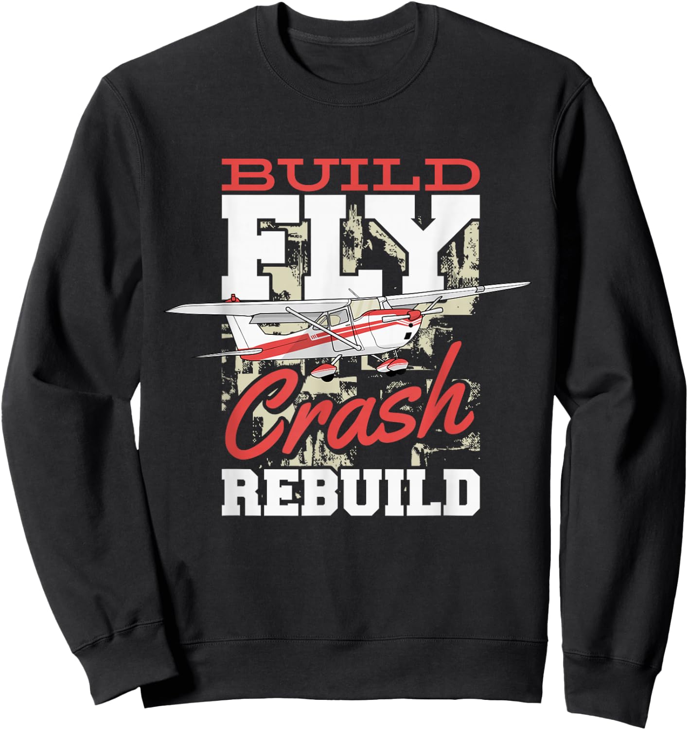Build Fly Crash Rebuild Rc Pilot, Model Aircraft Pilot Sweatshirt - Sweatshirt | Black