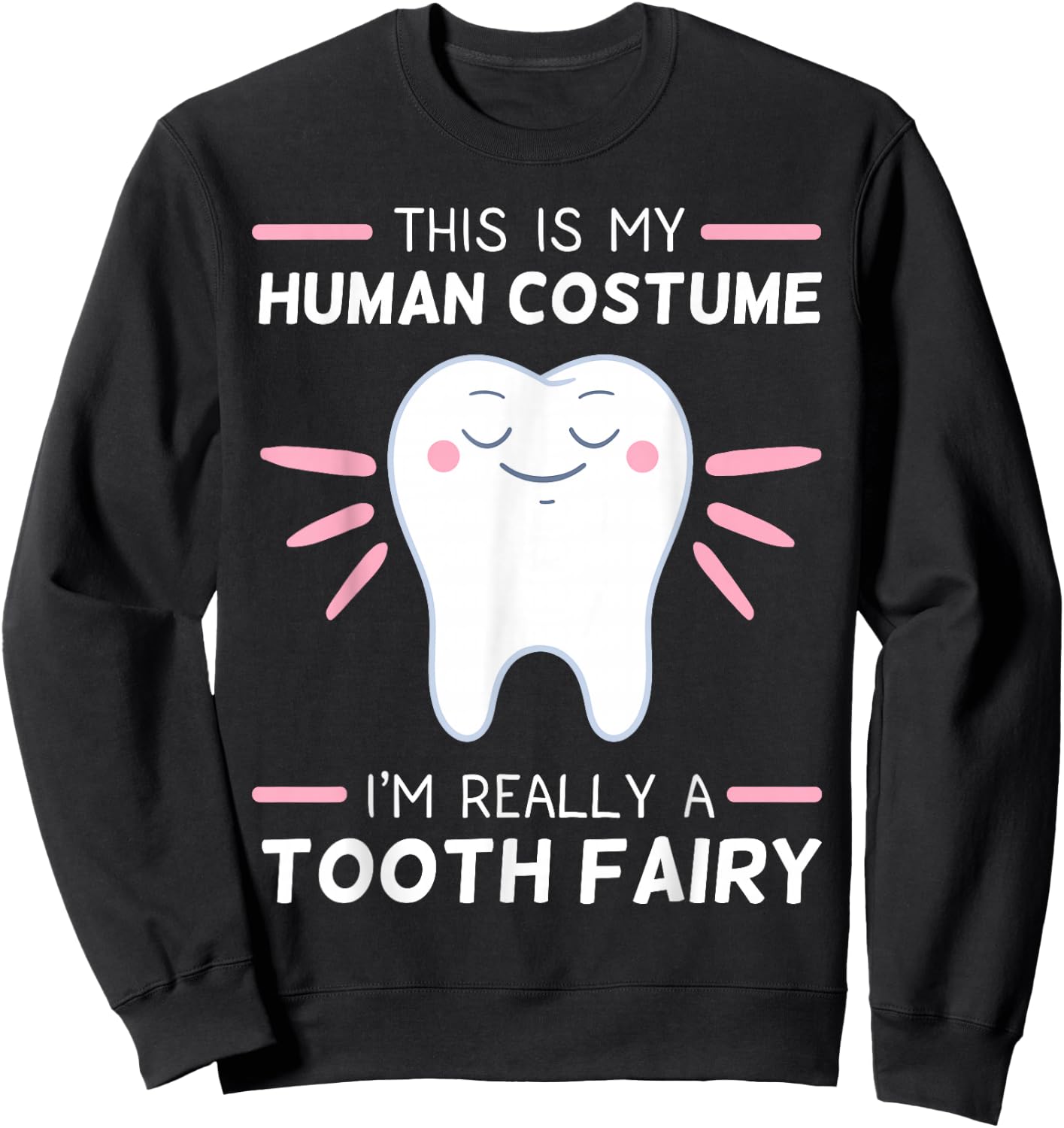 Tooth Fairy Human Costume Dental Hygienist Dentists Sweatshirt - Sweatshirt | Black