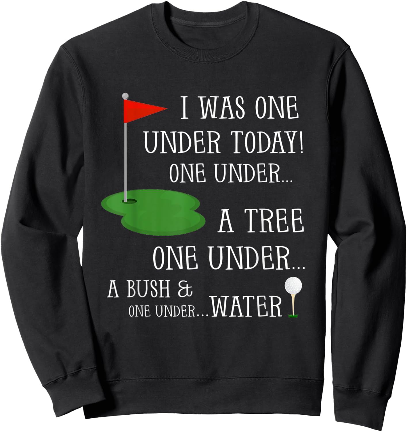 I Was One Under Today Funny Golf Golfer Lovers Game Sweatshirt - Sweatshirt | Black