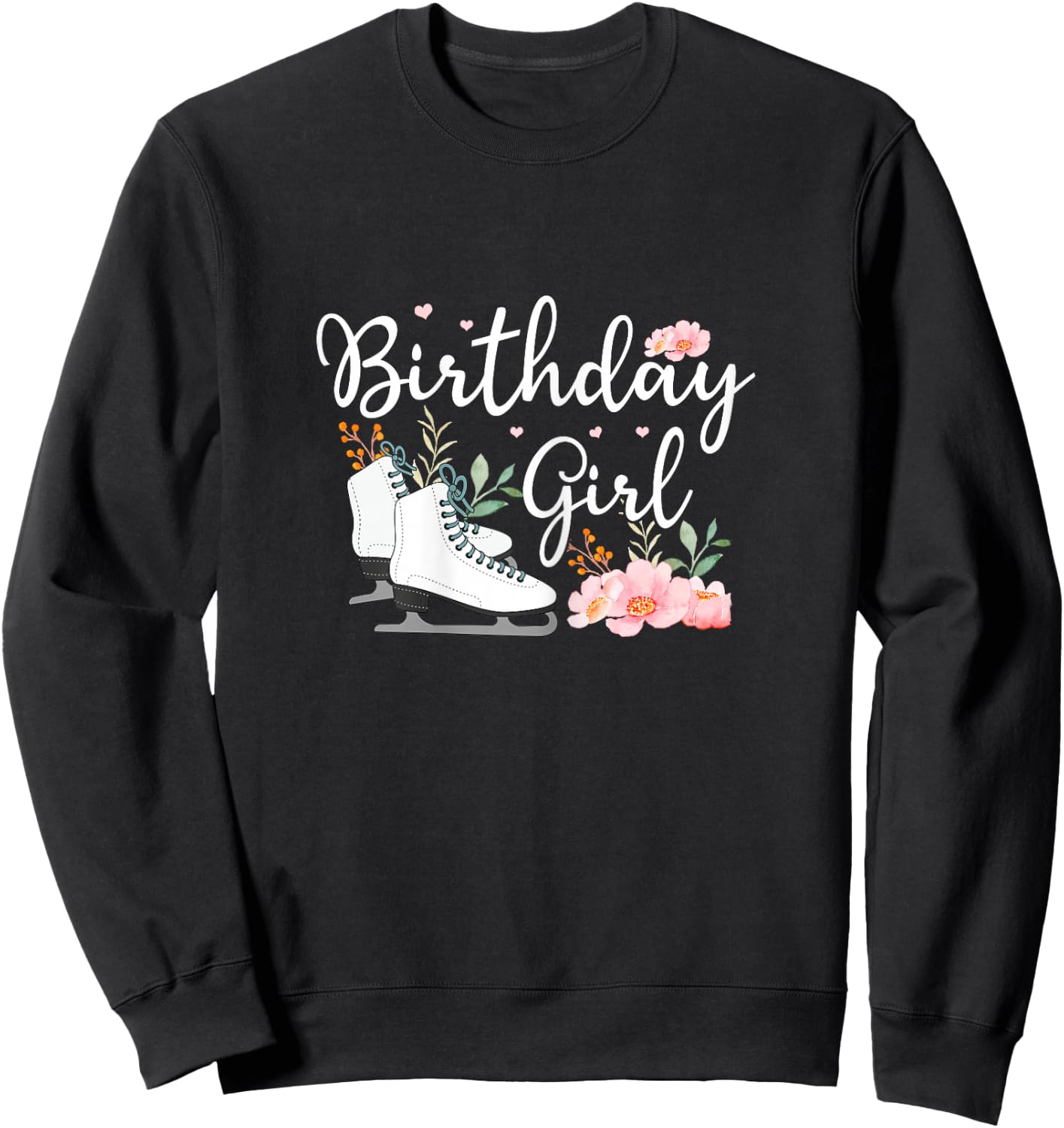 Funny Ice Skating Birthday Graphic and Girl Skater Sweatshirt - Sweatshirt | Black
