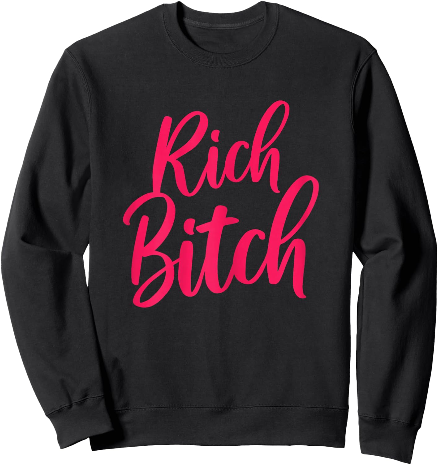 Hot, Rich Bitch, Fashion Tops Sweatshirt - Sweatshirt | Black