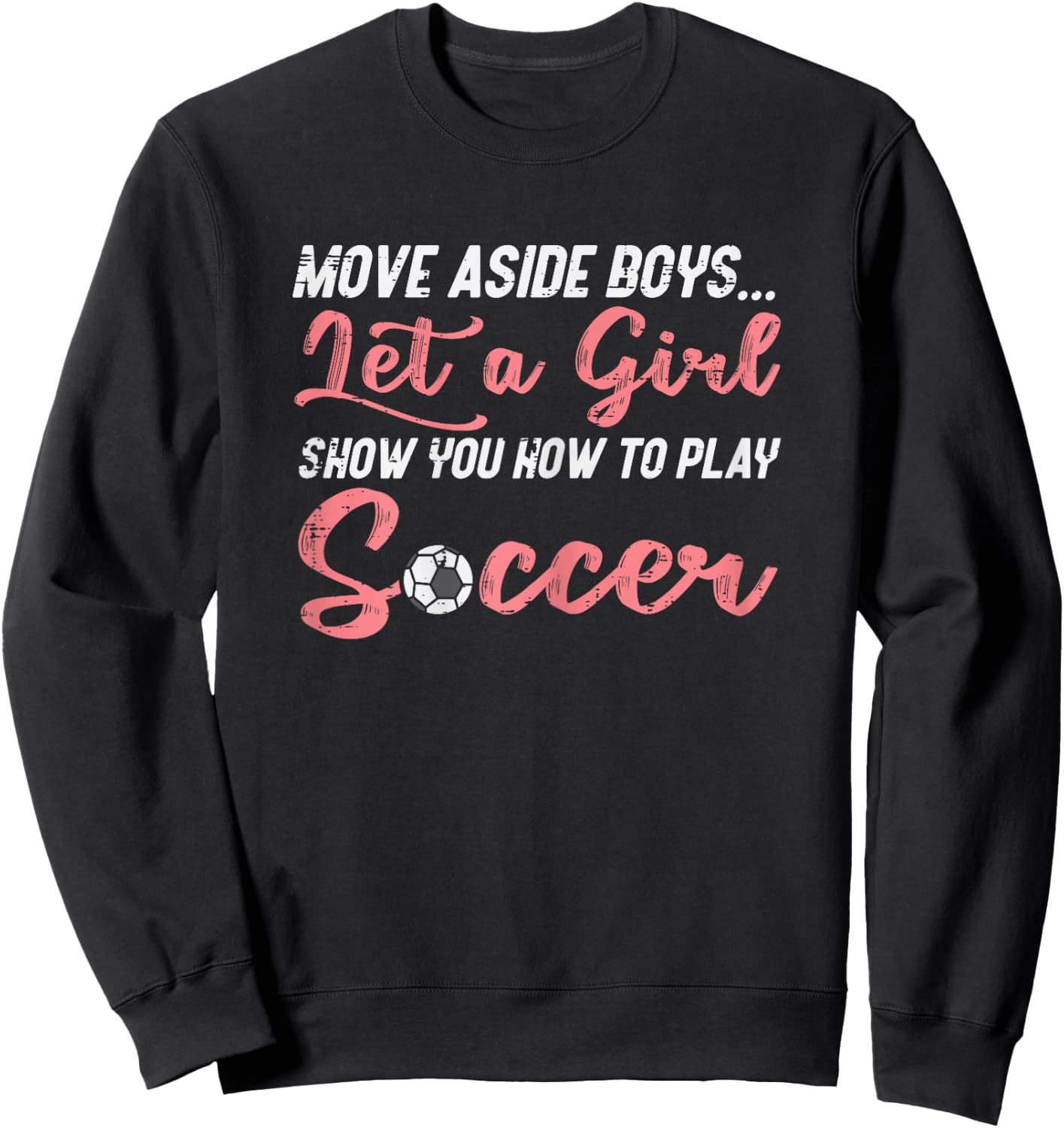 Move Aside Boys Let Girl Teach Soccer Football Girls Women Sweatshirt - Sweatshirt | Black