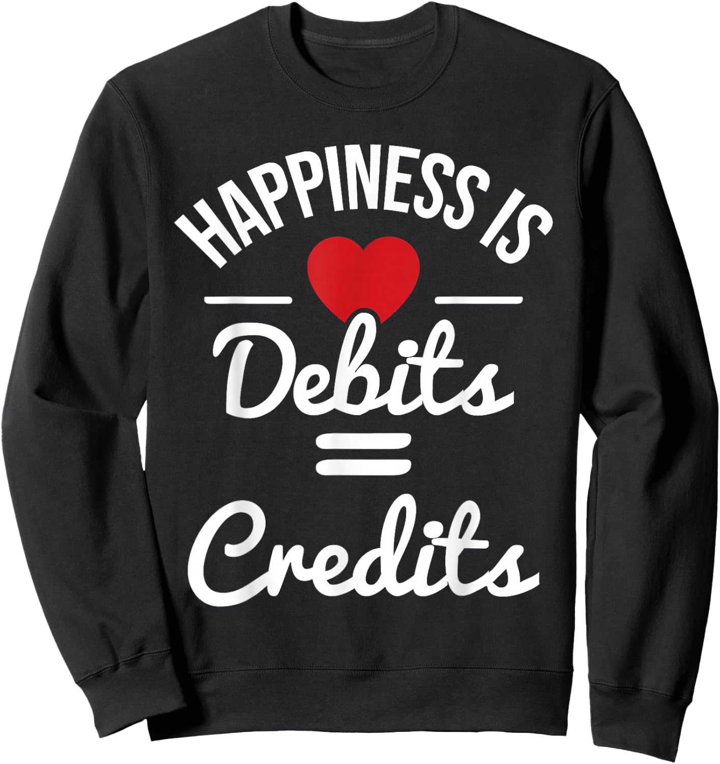 Happiness Is Debits Credits - Accountant Bookkeeper Auditor Sweatshirt - Sweatshirt | Black