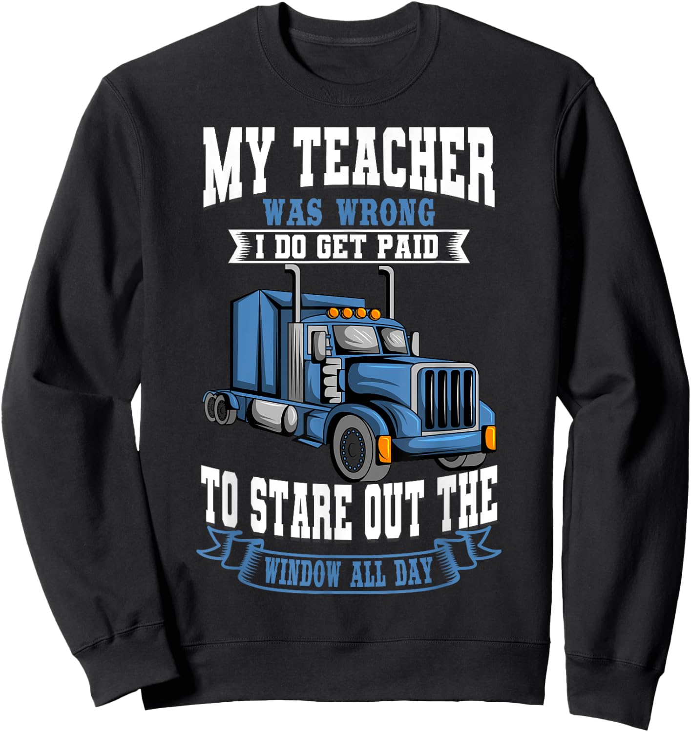 Truck Driver Trucker Teamster Vehicle LGV Truckie Driving Sweatshirt - Sweatshirt | Black