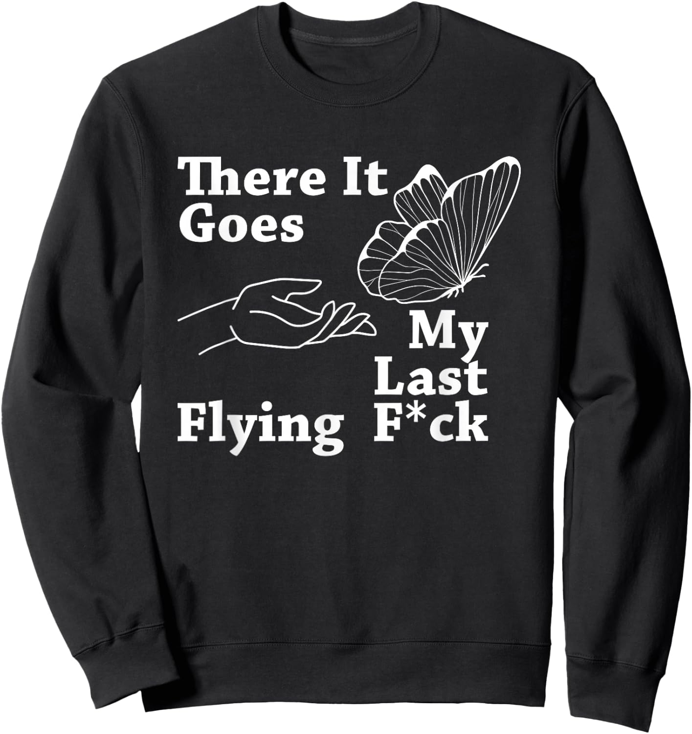 There it goes My Last Flying F Sarcastic Gift Sweatshirt - Sweatshirt | Black