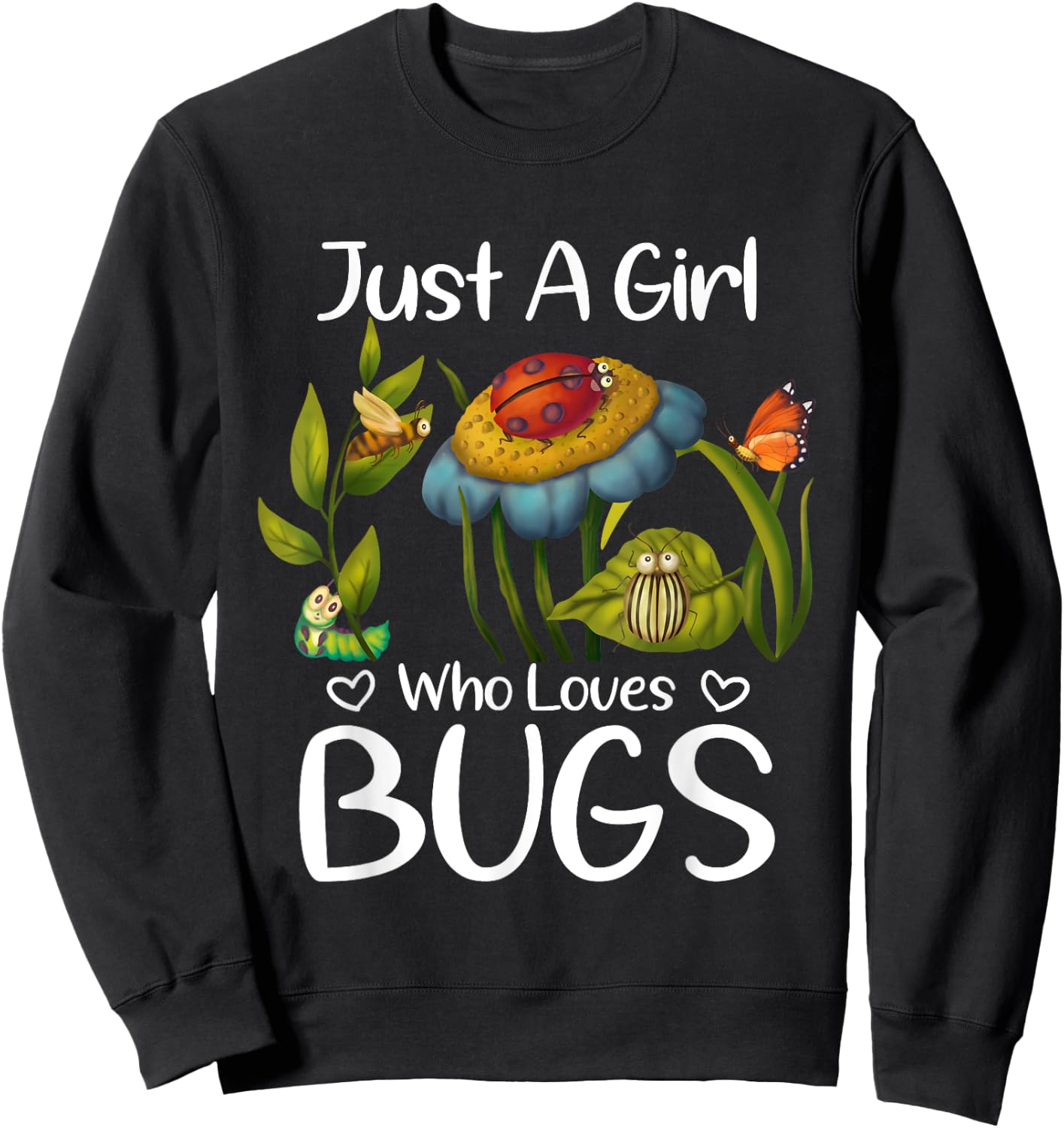 Just a Girl who Loves Bugs Gift Bugs Catcher Girls Sweatshirt - Sweatshirt | Black