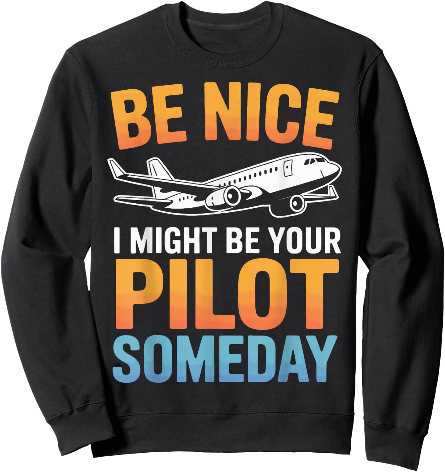 Be Nice I Might Be Your Pilot Flight School Sweatshirt - Sweatshirt | Black