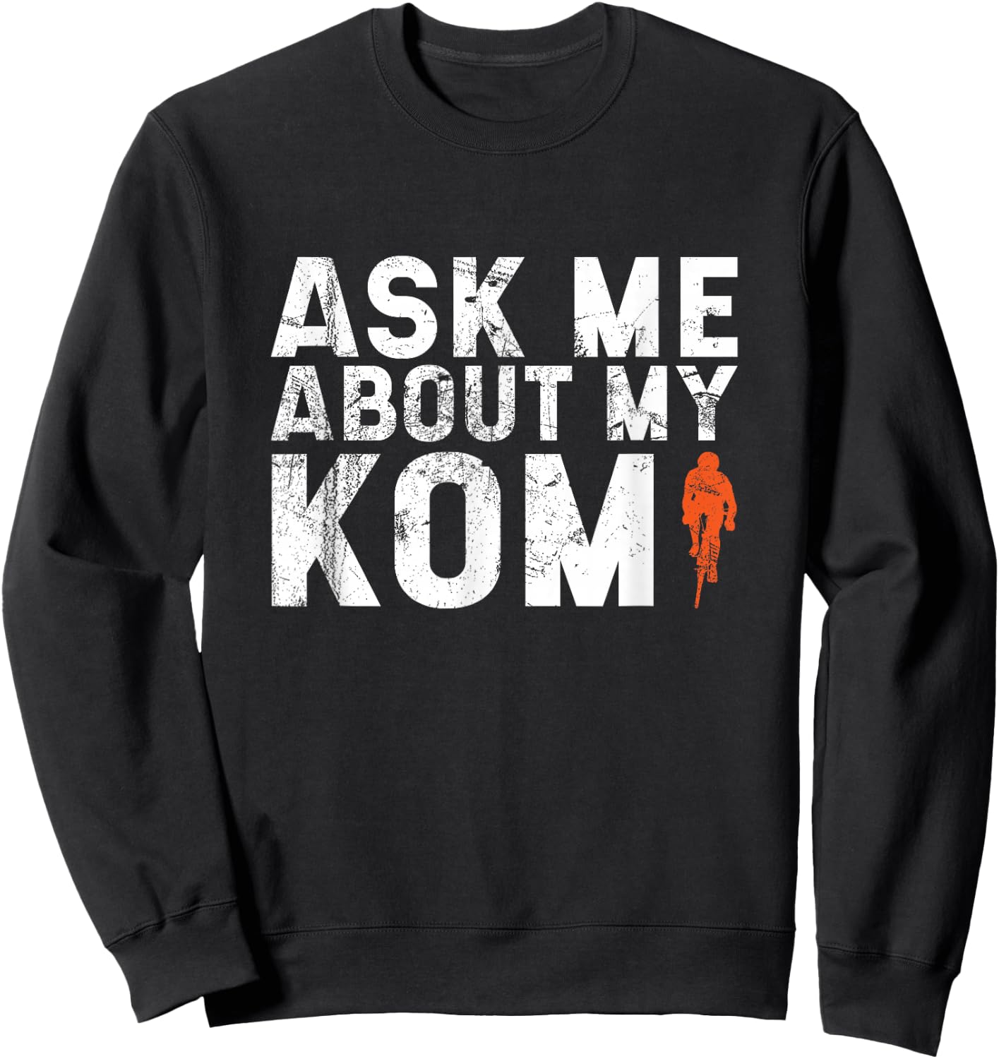 Ask Me About My KOM Men's Road Bike Jersey Mountain Biker Sweatshirt - Sweatshirt | Black