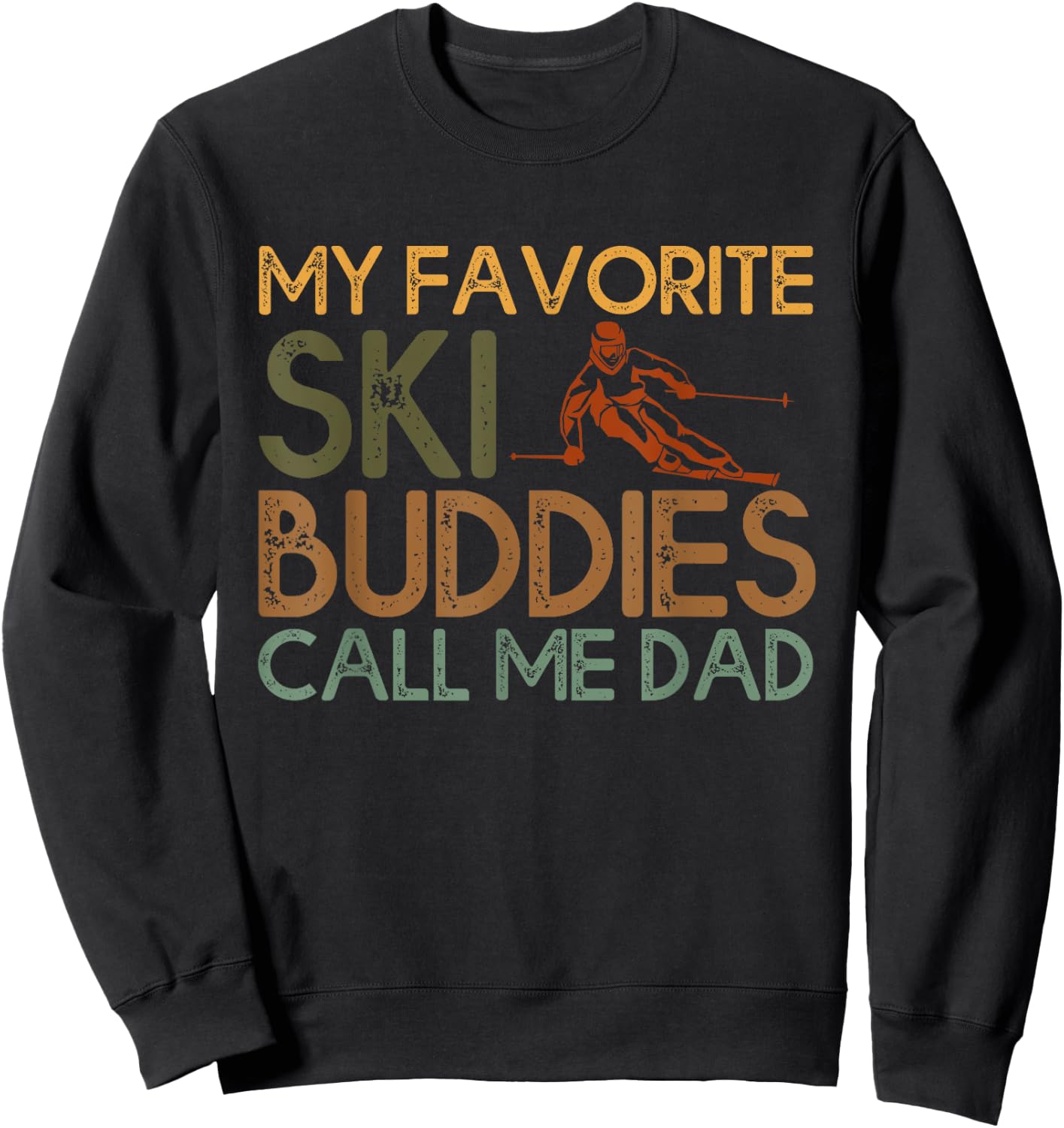 My Favorite Ski buddies call me dad A Cool Ski For Skiers Sweatshirt - Sweatshirt | Black